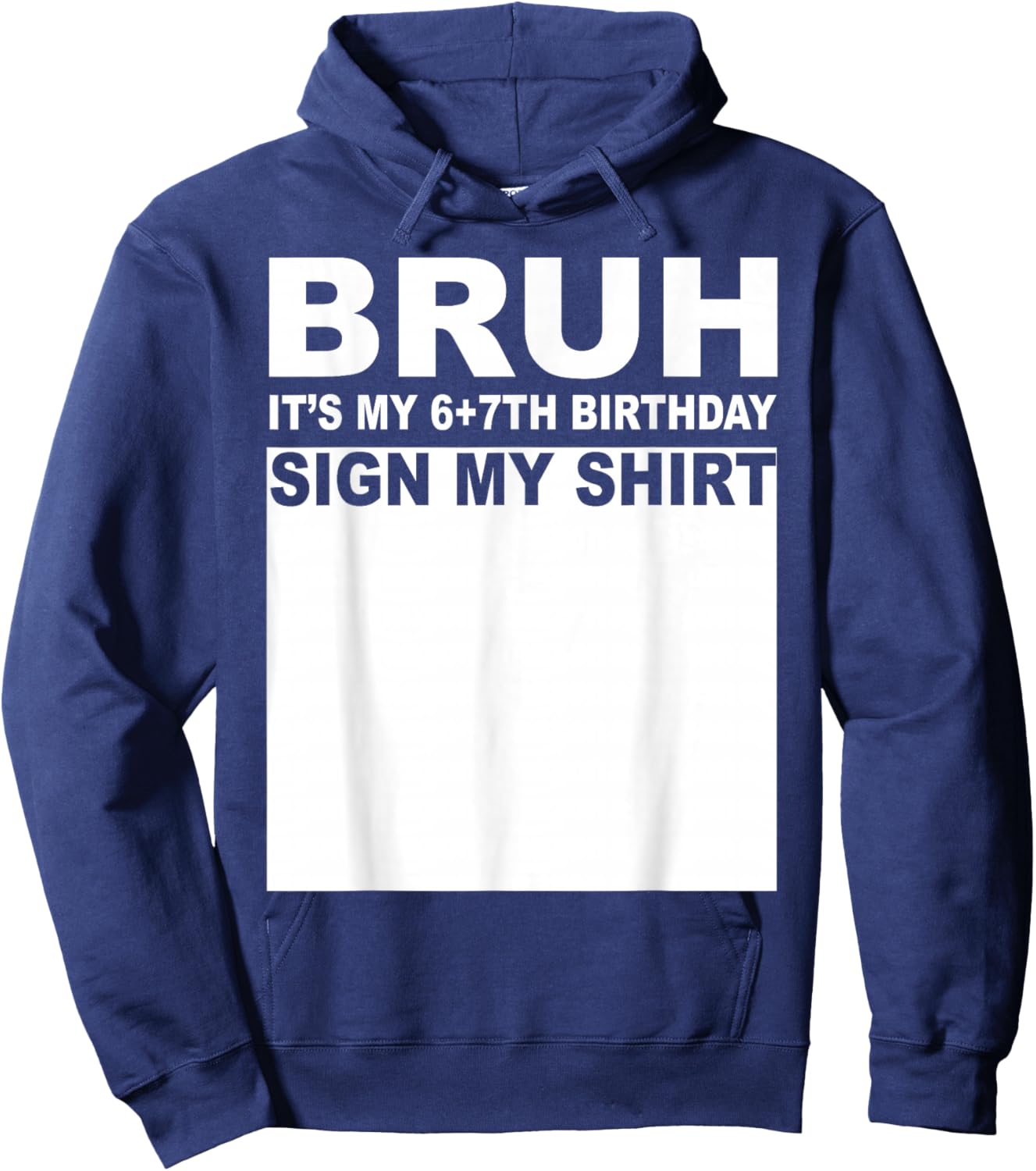 13 Years Old Bday Bruh It's My 13th Birthday Sign My Hoodie - Hoodie | Navy