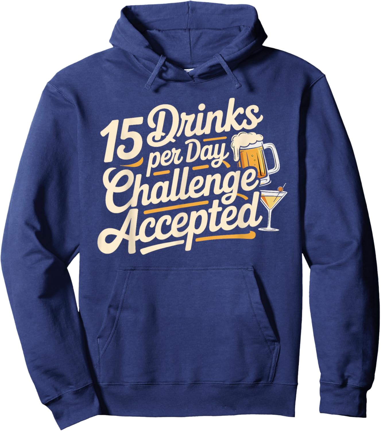 15 Drinks Per Day Challenge Accepted Party Level Expert Hoodie - Hoodie | Navy