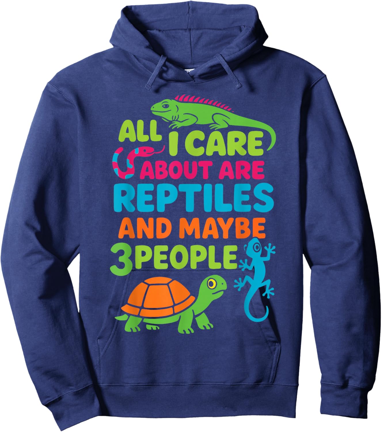 Reptile Lizard Snake Turtle Iguana All I Care About are Hoodie - Hoodie | Navy