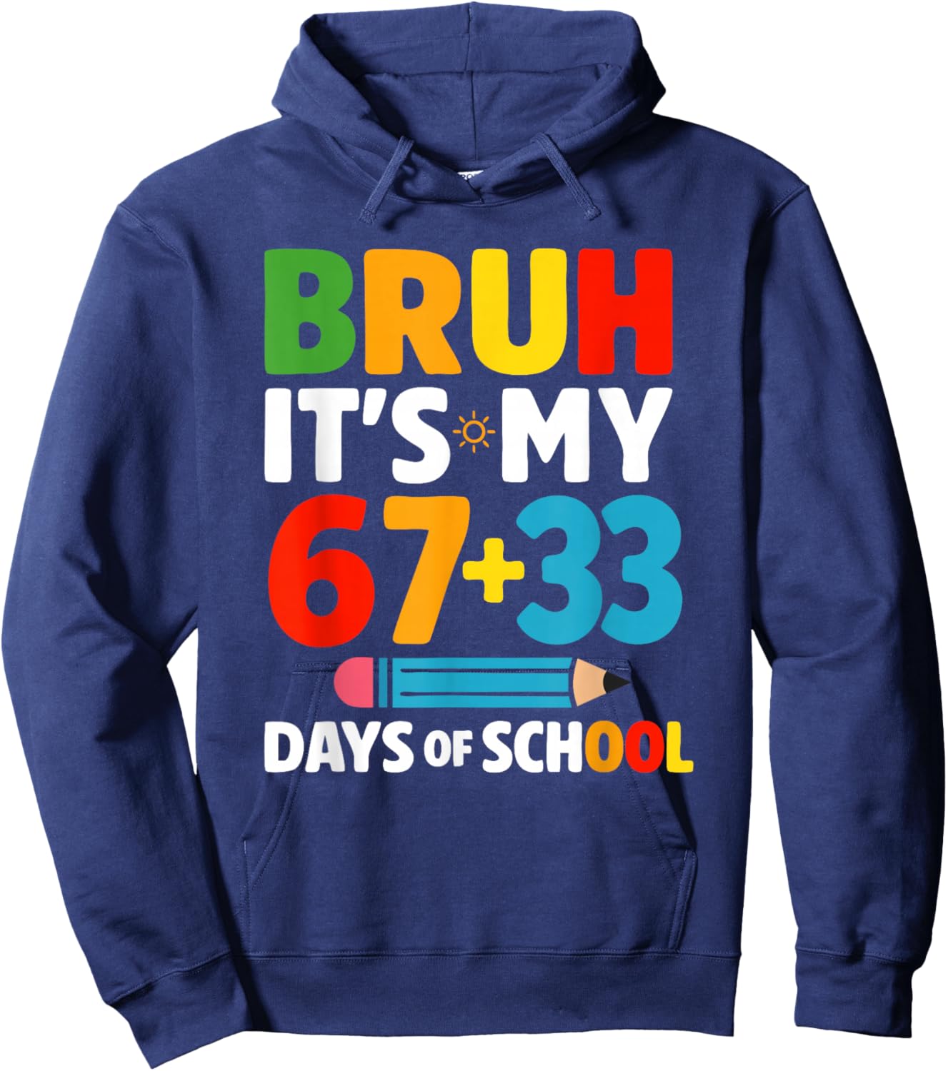 Bruh It's My 67+33 Days, Bruh It's My 100 Days of School Hoodie - Hoodie | Navy