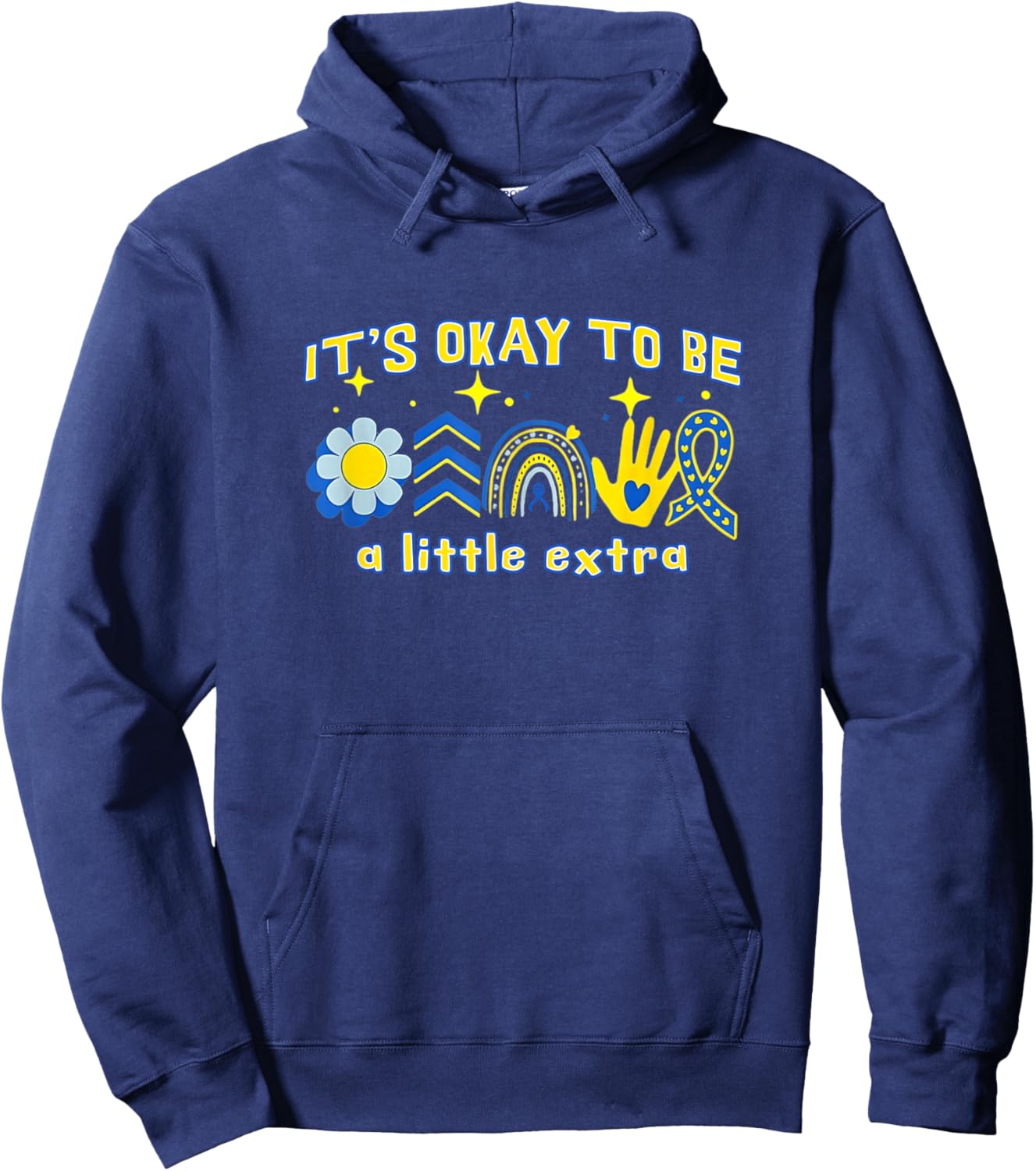 Down Syndrome Awareness It's Okay to Be a Little Extra Hoodie - Hoodie | Navy