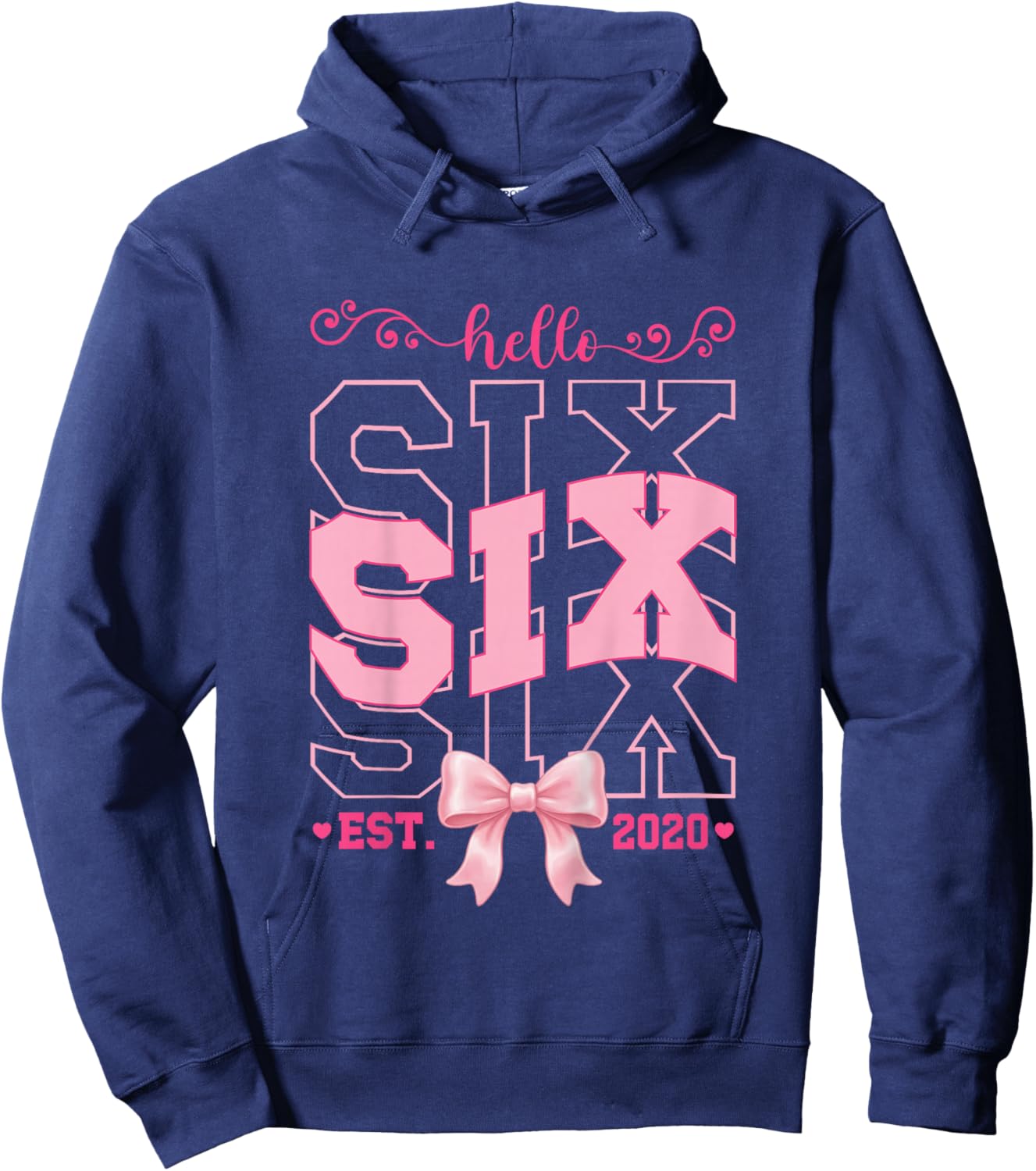 Hello Six Est 2020 Pink 6th Birthday Girl Turning 6 Hoodie - Hoodie | Navy