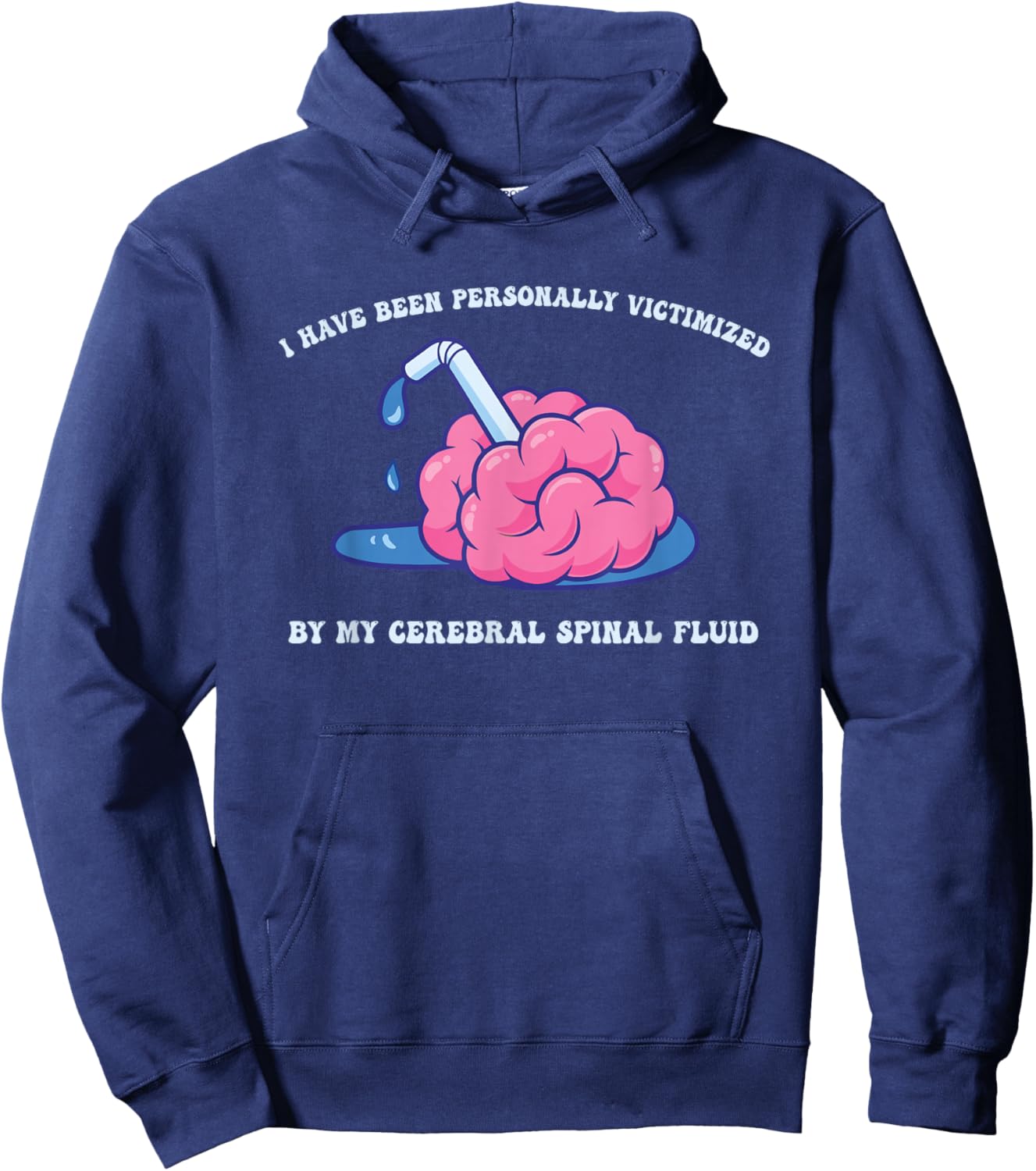 Have Been Personally Victimized by My Cerebral Spinal Fluid Hoodie - Hoodie | Navy