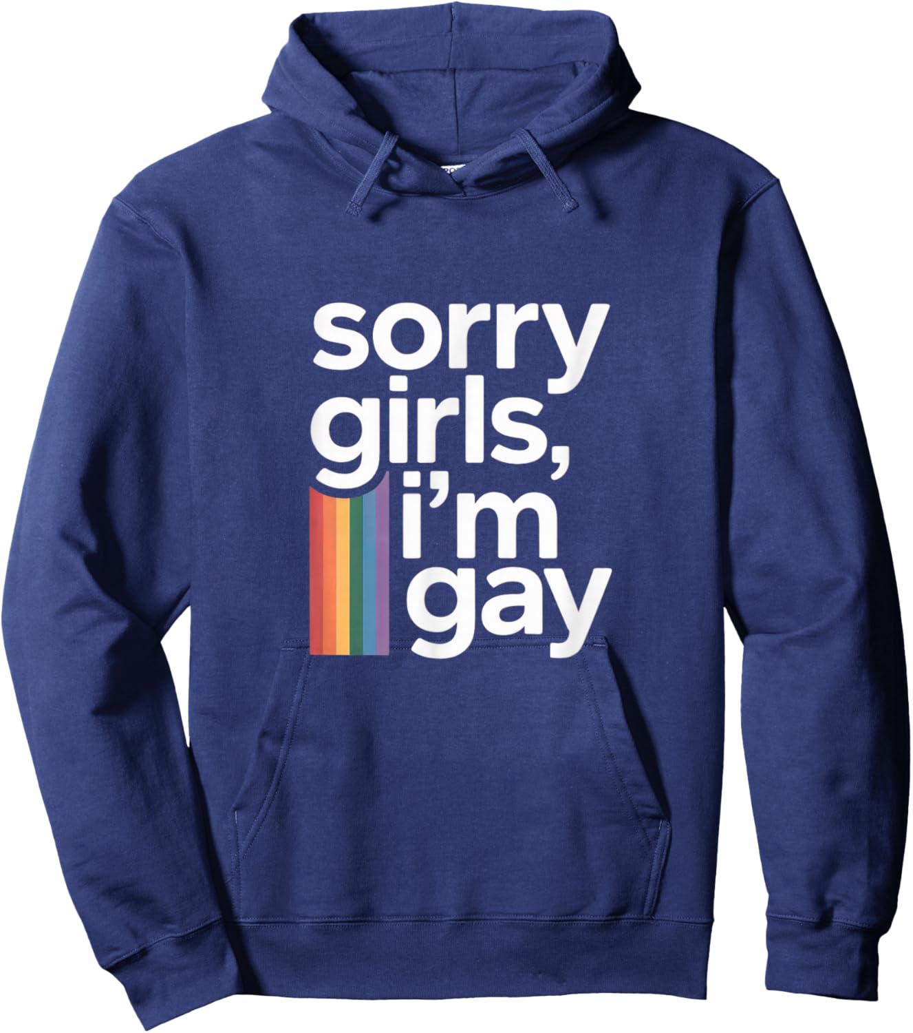 Sorry Girls I’m Gay Funny Humor Rainbow Pride Text Hoodie - Hoodie | Navy