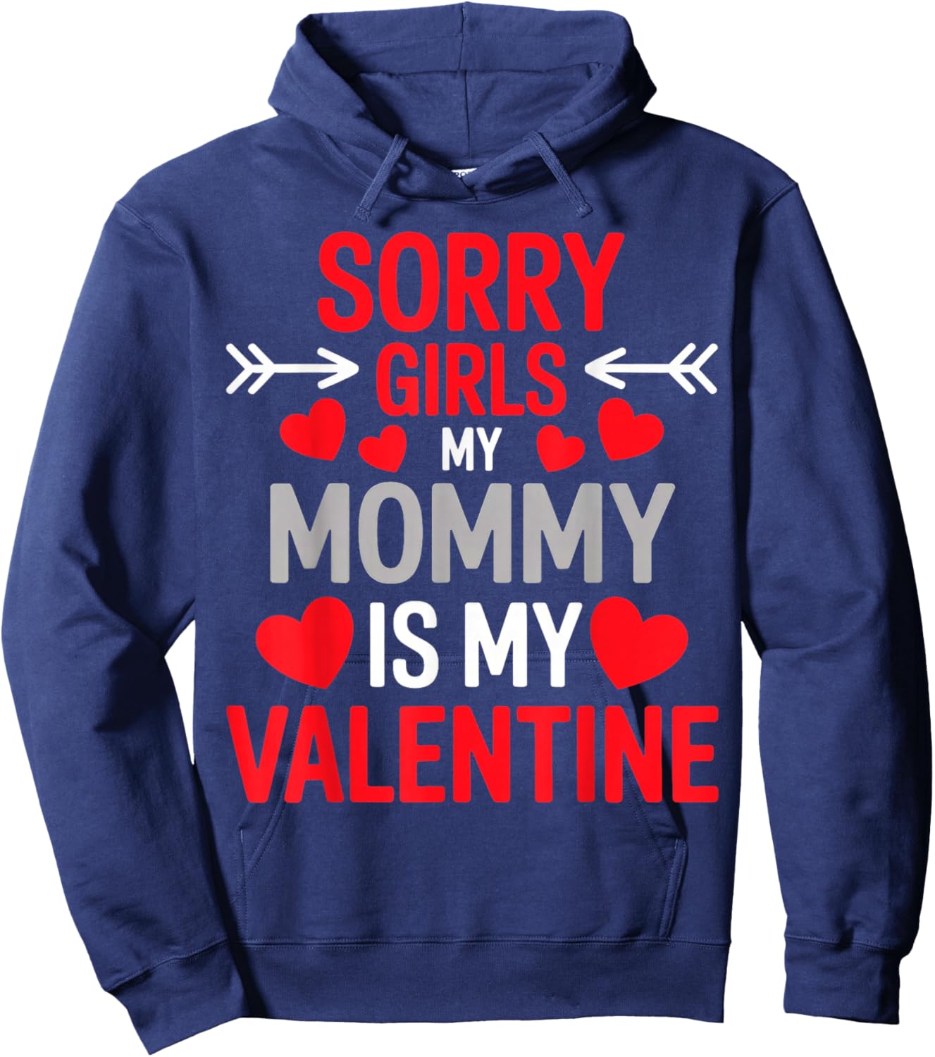 Sorry Girls My Mom is My Valentine Hoodie - Hoodie | Navy
