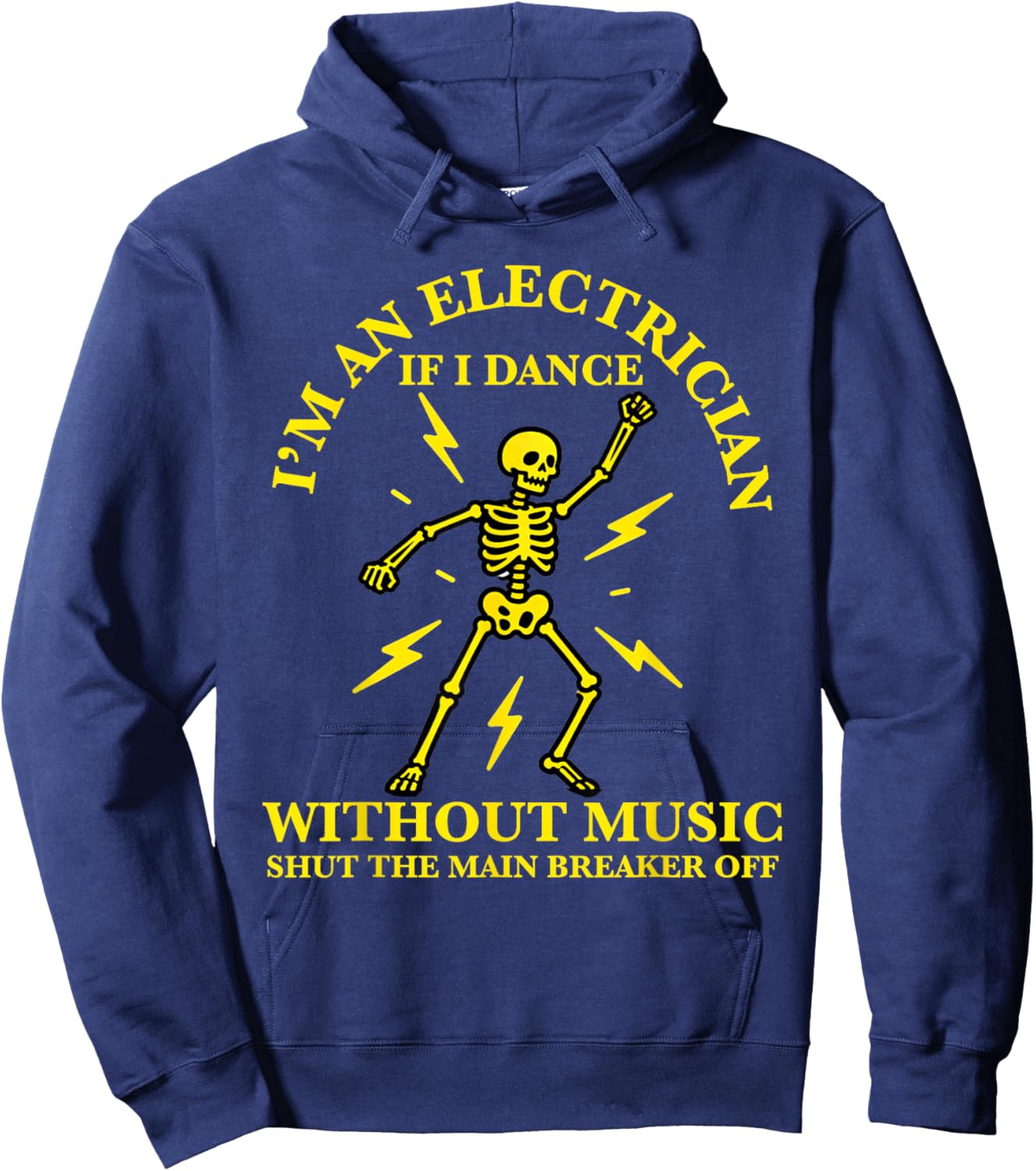 I'm an Electrician If I Dance Without Music Funny Electricia Hoodie - Hoodie | Navy