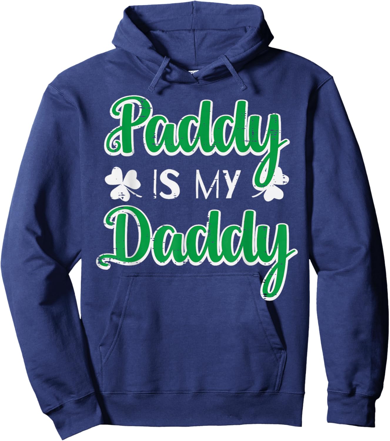 St Patricks Day Paddy is My Daddy Saint Pattys Men Women Hoodie - Hoodie | Navy