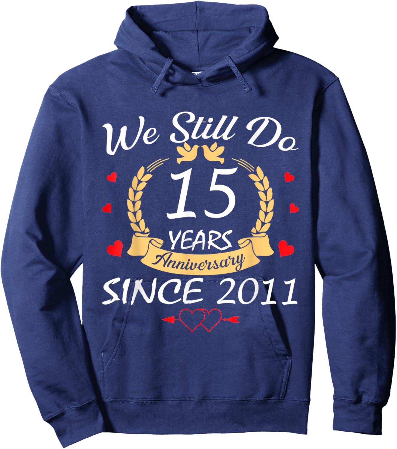 We Still Do 15 Year Anniversary Since 2011 Married Couple Hoodie - Hoodie | Navy