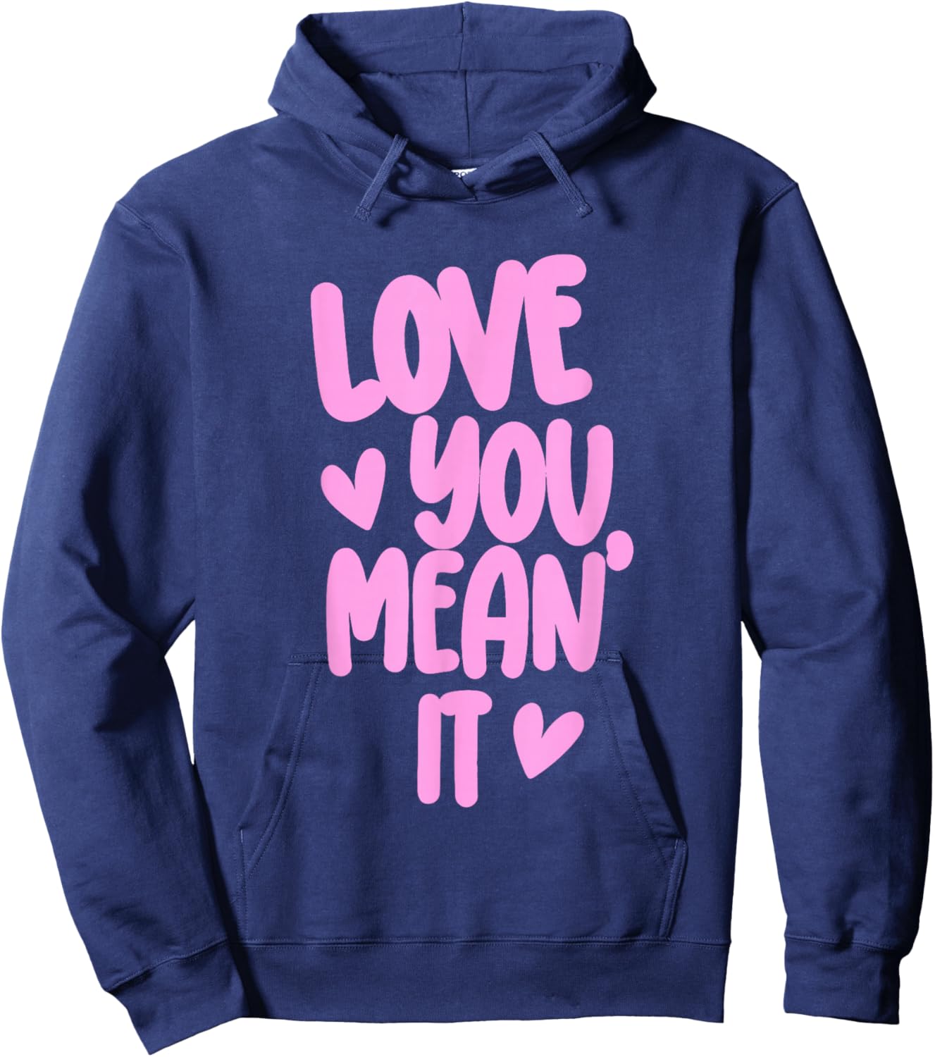 Pink Funny Valentine Girly Hearts XOXO Cute Love You Mean It Hoodie - Hoodie | Navy
