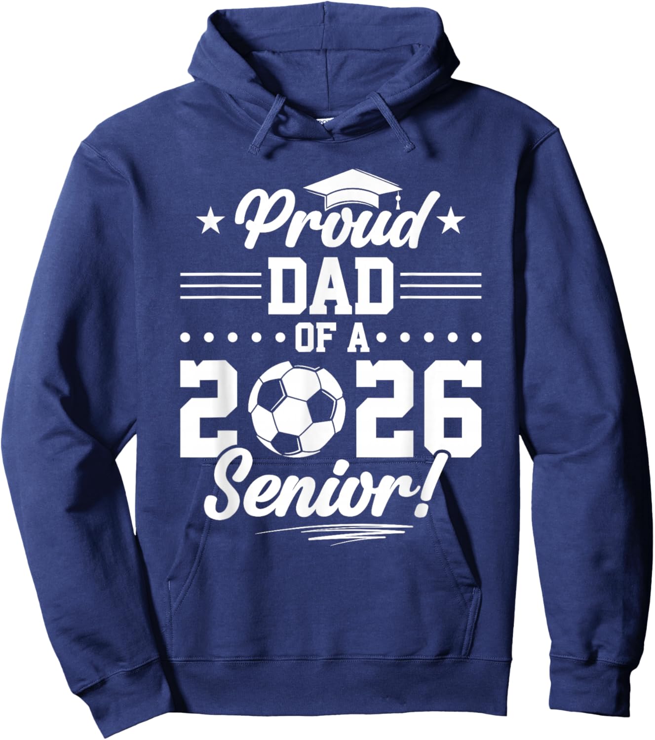 Proud Dad of A 2026 Senior Soccer Graduate Hoodie - Hoodie | Navy