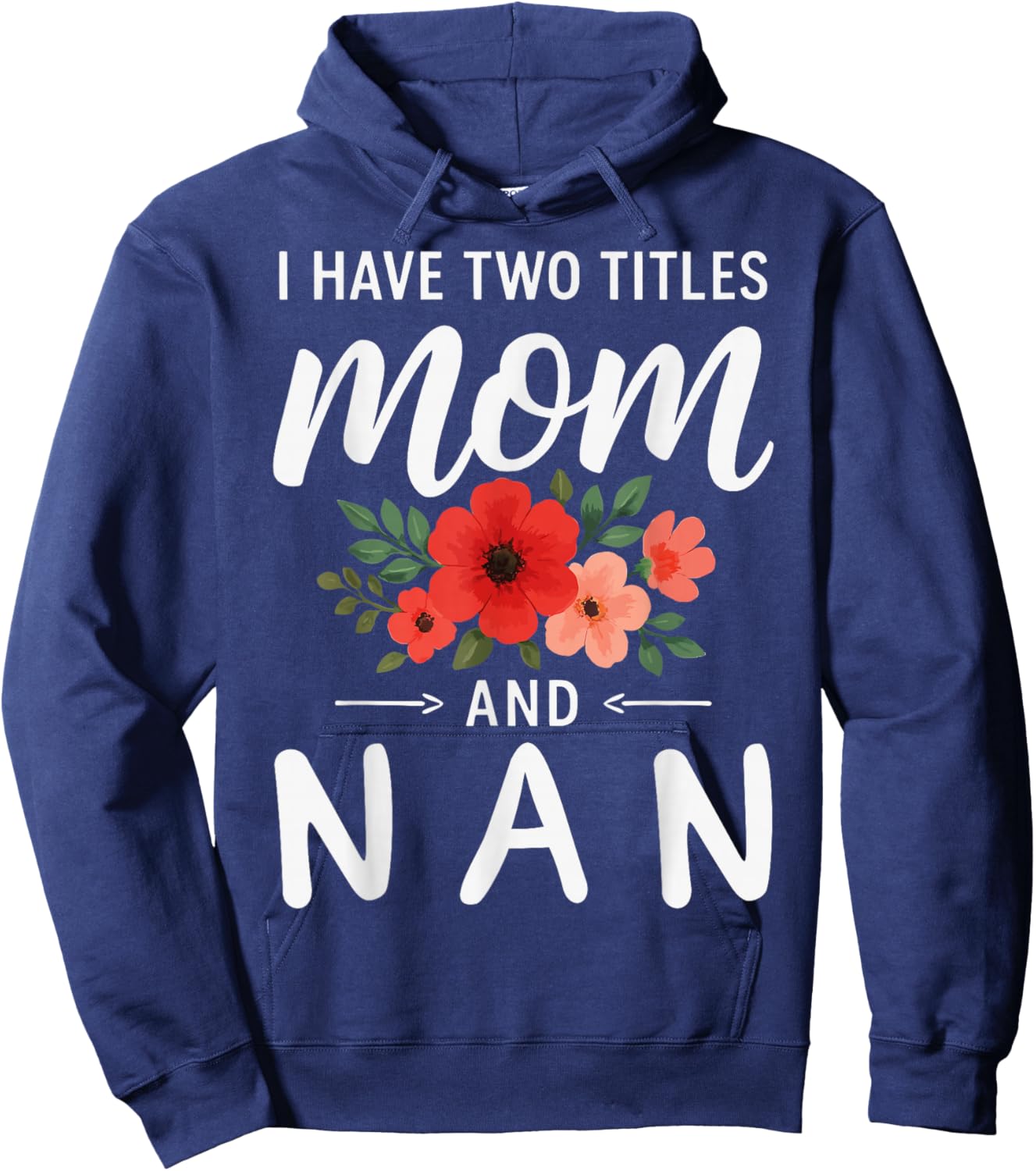 I Have Two Titles Mom and NAN Mother’s Day Grandma Hoodie - Hoodie | Navy