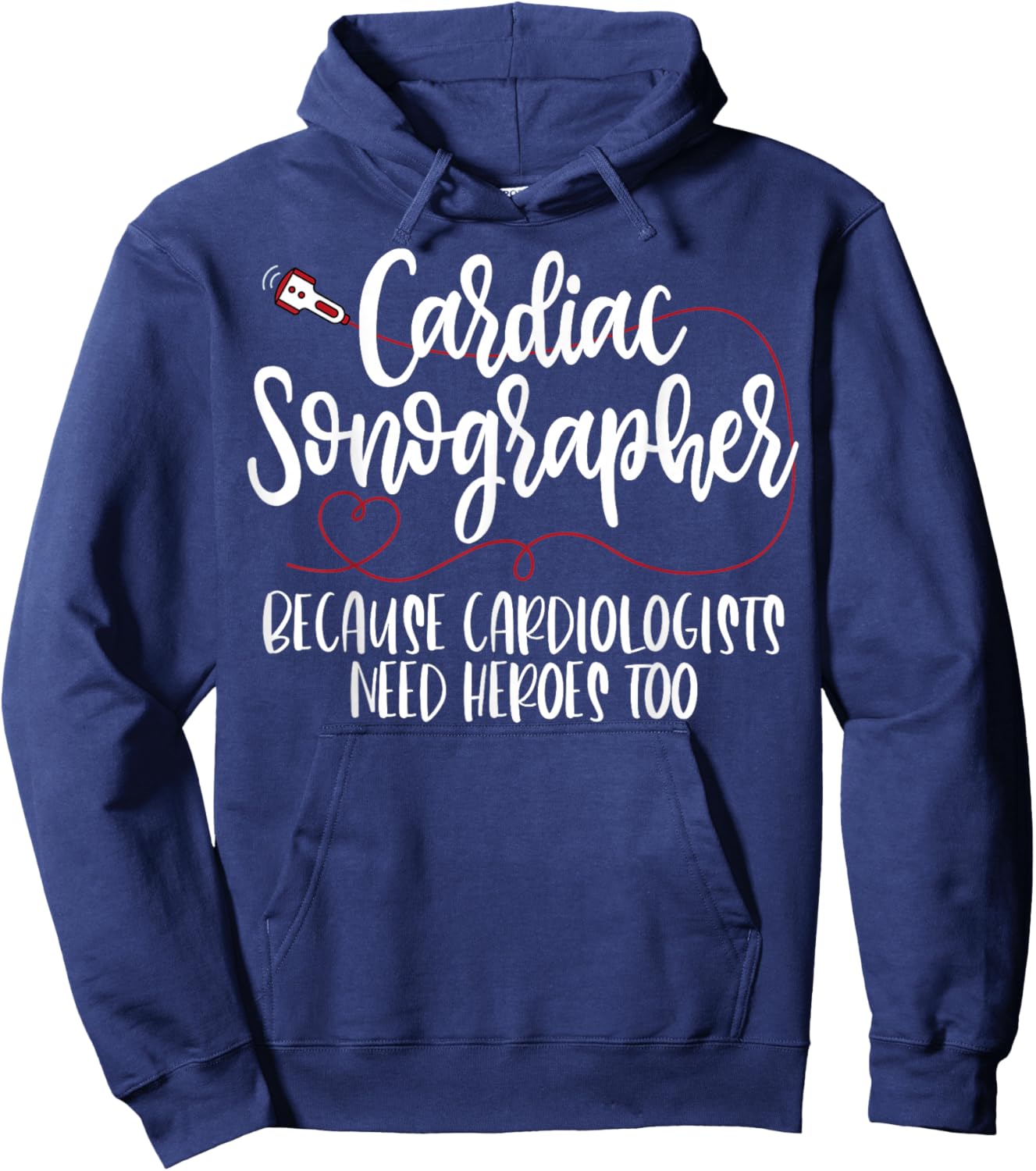 Cardiac Sonographer Because Cardiologists Need Heroes Too Hoodie - Hoodie | Navy