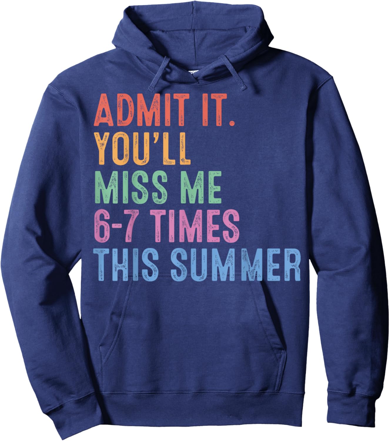 Admit It You'll Miss Me 6 7 Times Last Day of School Teacher Hoodie - Hoodie | Navy