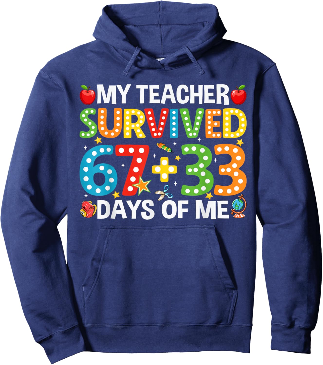 My Teacher Survived 67 33 Days Funny 100th Day of School Hoodie - Hoodie | Navy