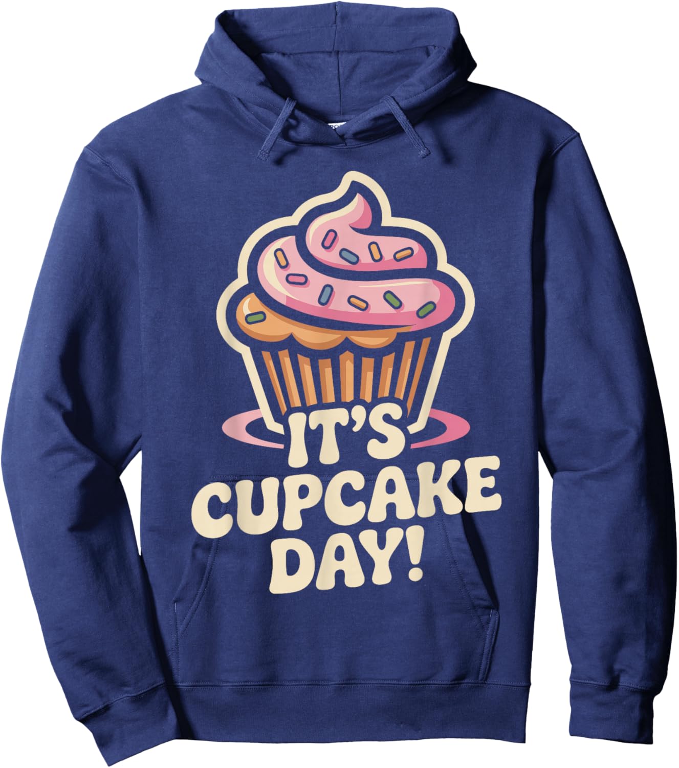 It’s Cupcake Day Baking Dessert Sweet Food Lovers Home Baker Hoodie - Hoodie | Navy