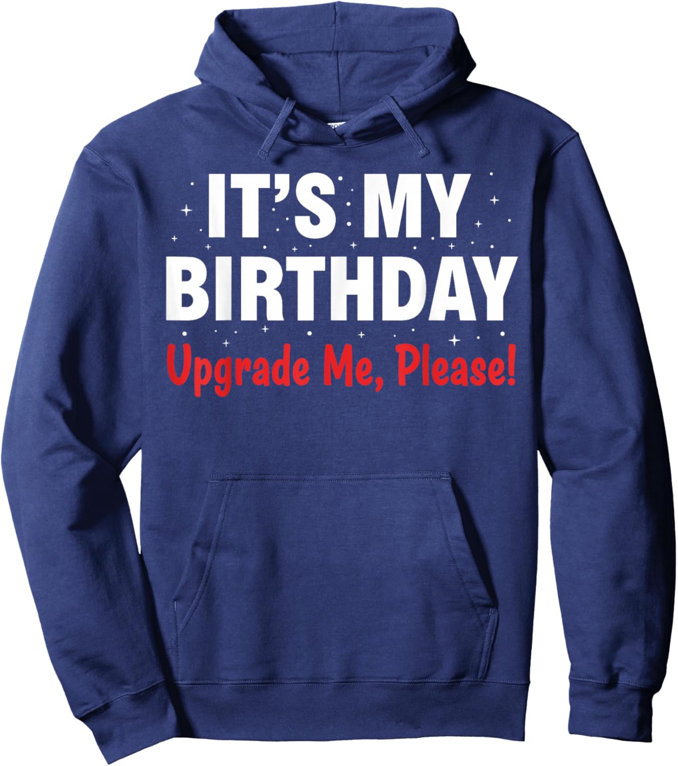 Funny It’s My Birthday Shirt Women Men, Fun Upgrade Me Hoodie - Hoodie | Navy