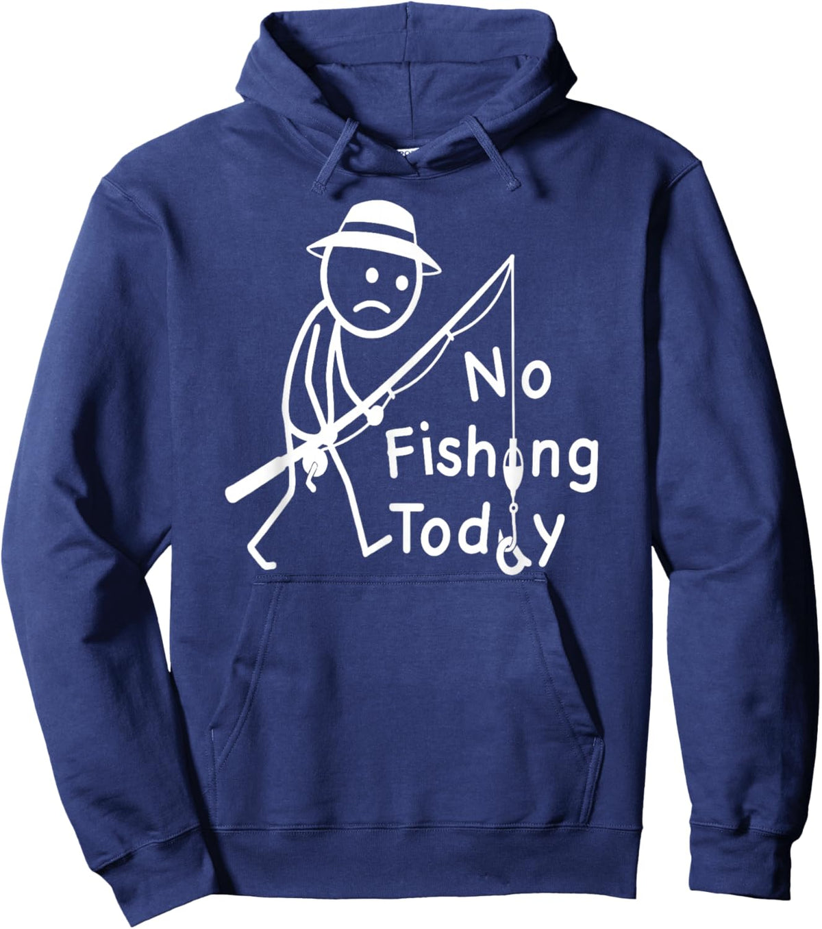 No Fishing Today, Funny Sad Stickfigure Fisher Angler Hoodie - Hoodie | Navy