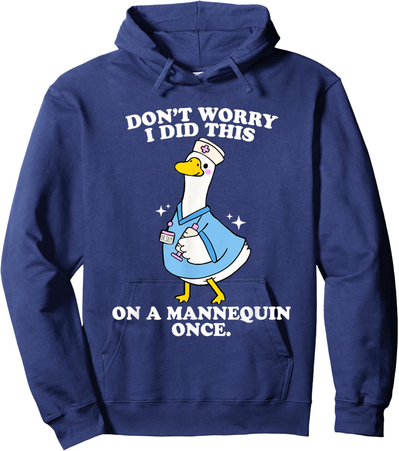 Don't Worry I Did This On A Mannequin Once Silly Goose Nurse Hoodie - Hoodie | Navy