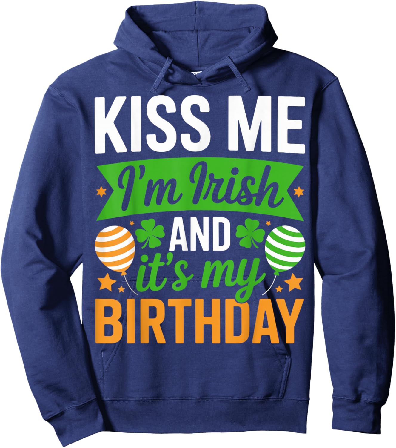 Kiss Me I'm Irish and It's My Birthday - St Patricks Day Hoodie - Hoodie | Navy