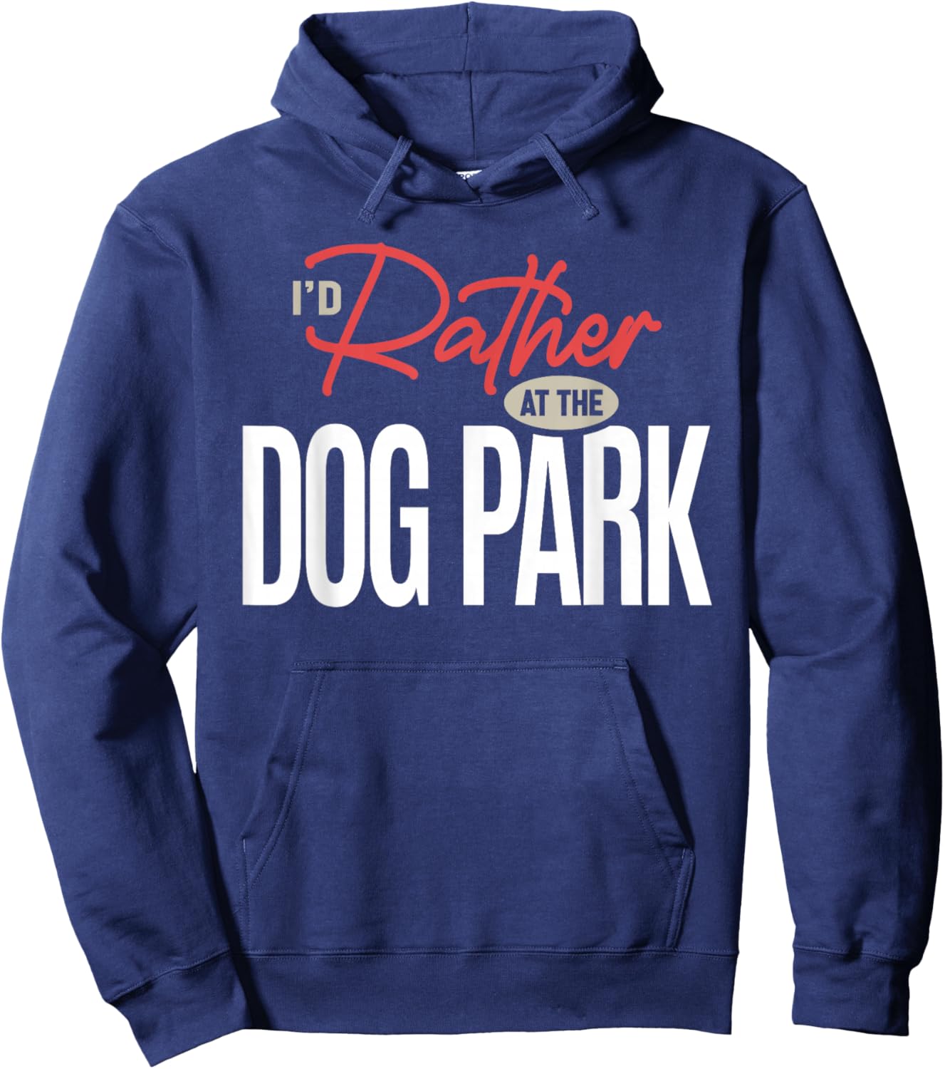 I’d Rather Be at The Dog Park Funny Dog Lover Quote Hoodie - Hoodie | Navy