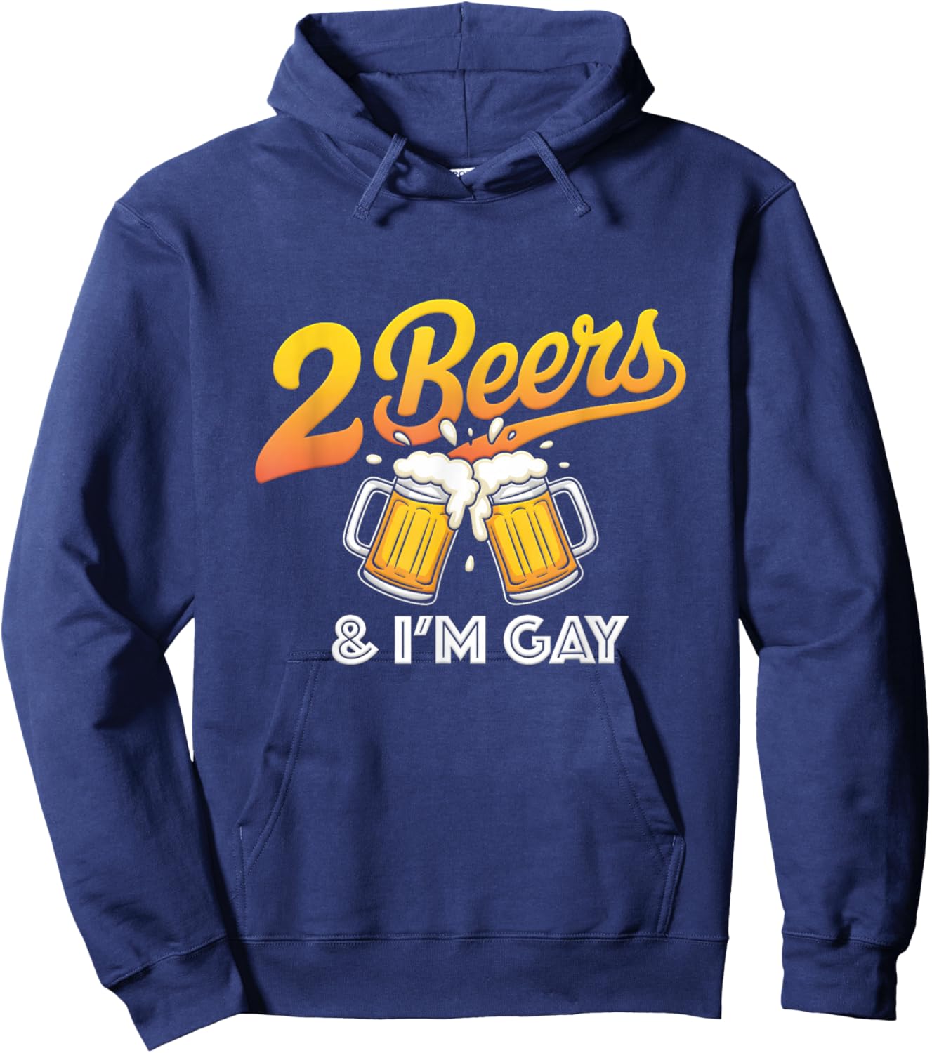 2 Beers and I'm Gay Funny Beer Drinking Quote Sayings LGBTQ Hoodie - Hoodie | Navy