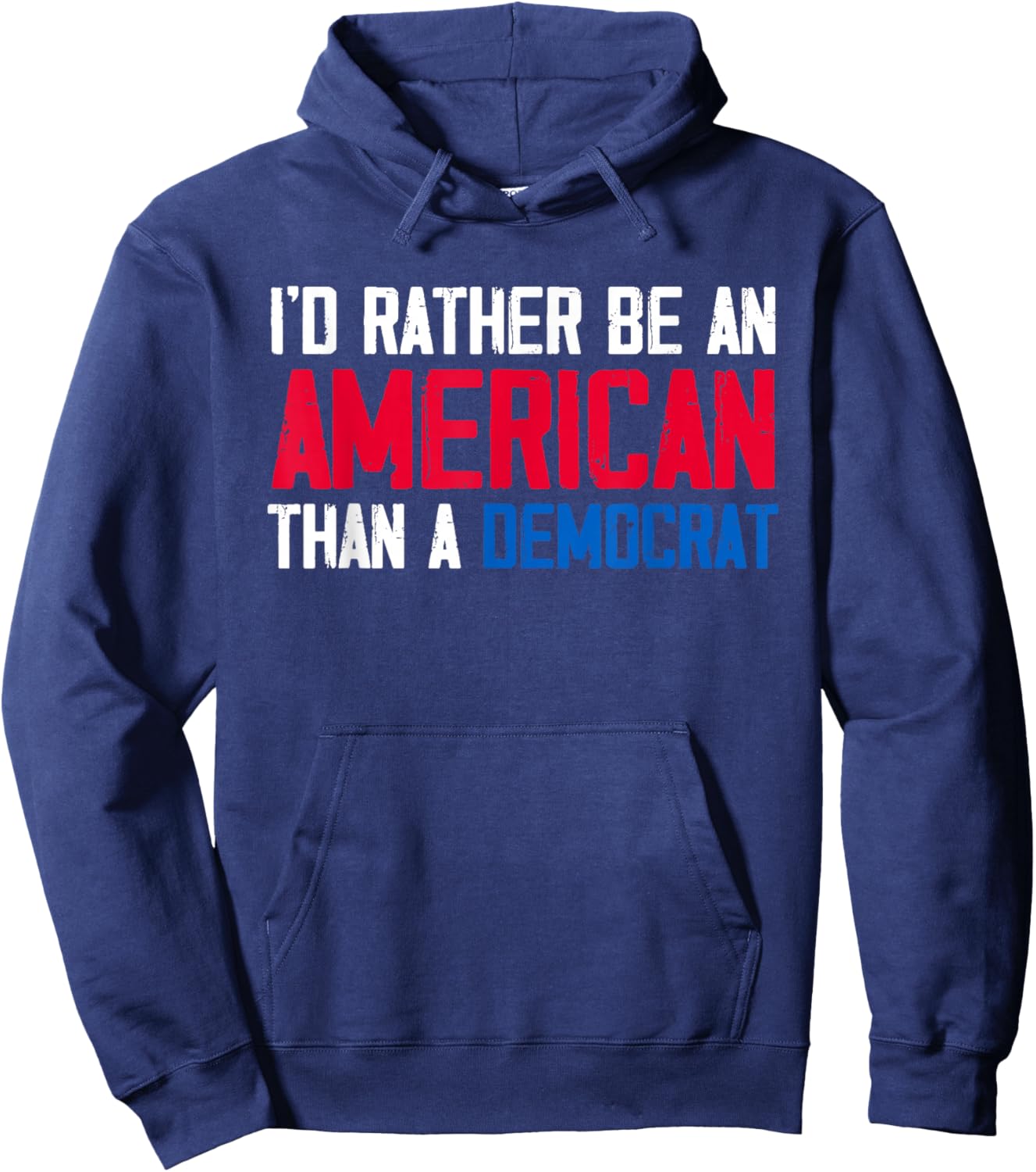 I'd Rather Be an American Than A Democrat Trump Hoodie - Hoodie | Navy