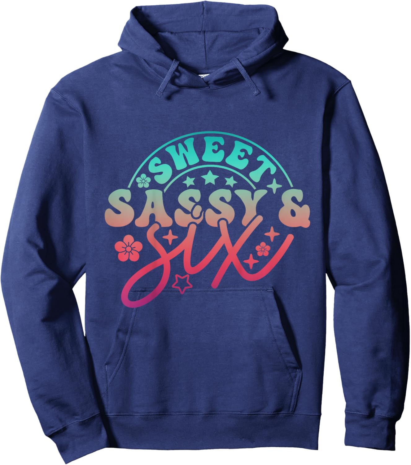 6th Birthday Girl Sweet Sassy Six Bday 6yr Old Birthday Girl Hoodie - Hoodie | Navy