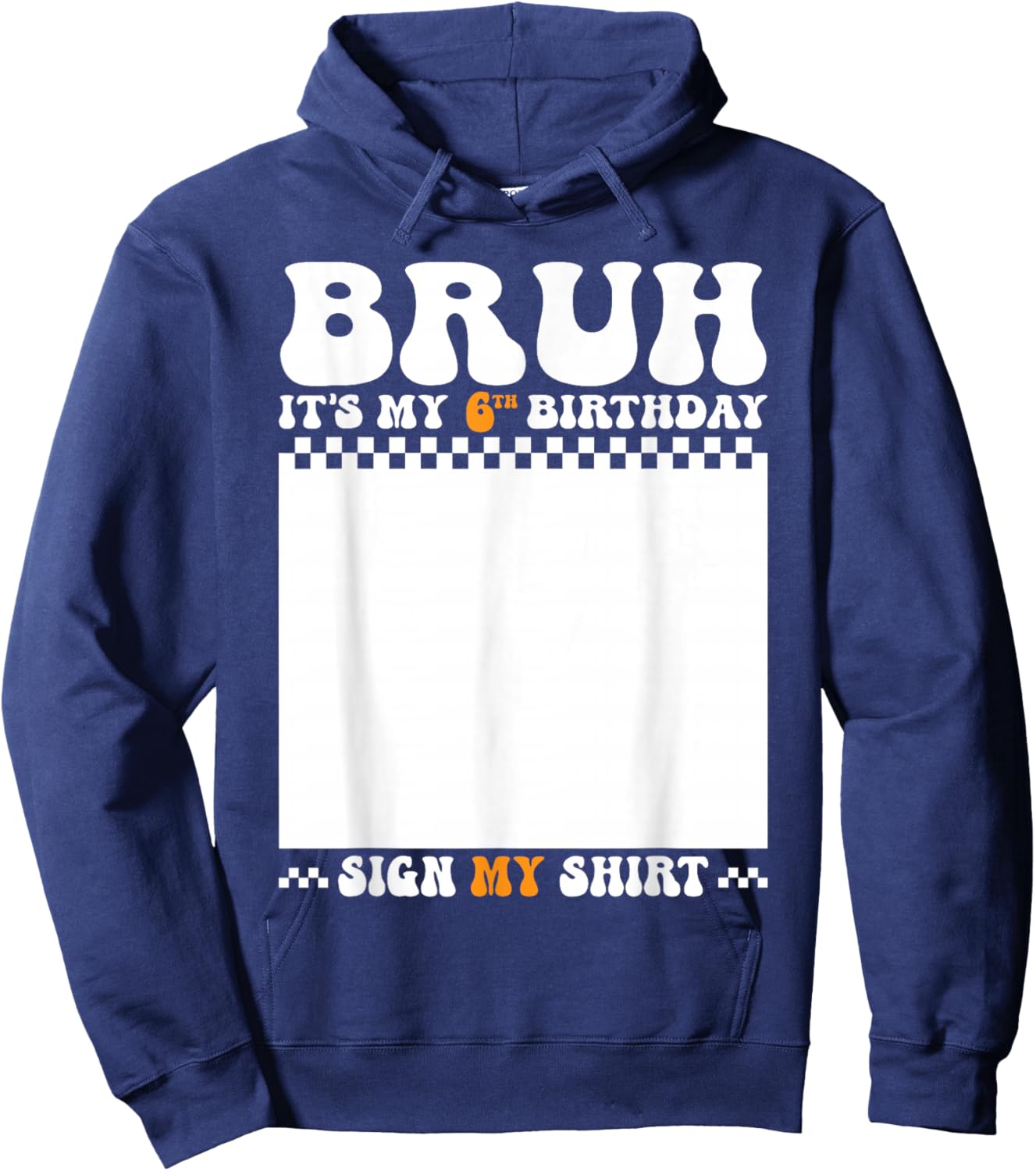 Bruh It's My 6th Birthday Sign My Shirt 6 Years Old Birthday Hoodie - Hoodie | Navy