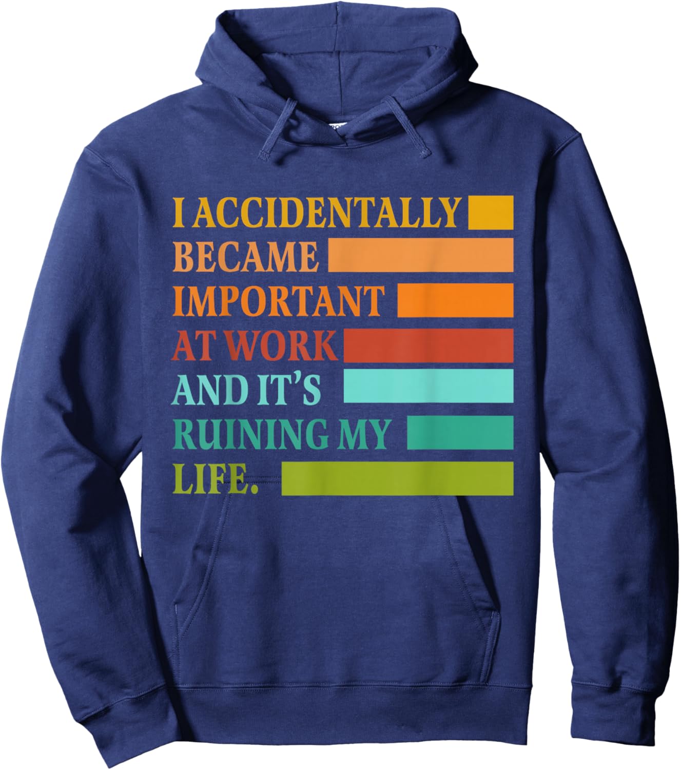 I Accidentally Became Important at Work Funny Office Joke Hoodie - Hoodie | Navy