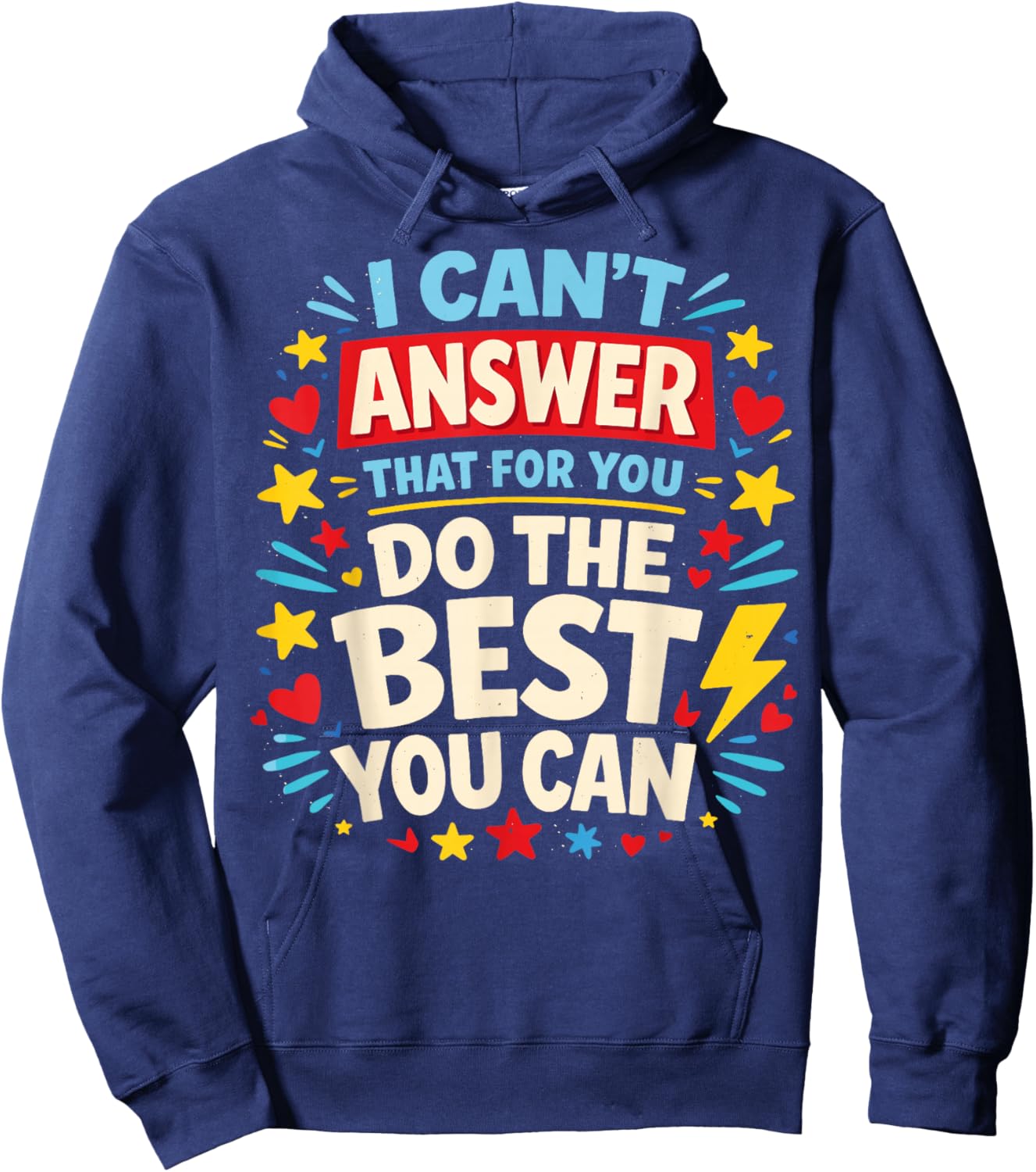 I Can't Answer That for You Do The Best You Can Testing Day Hoodie - Hoodie | Navy