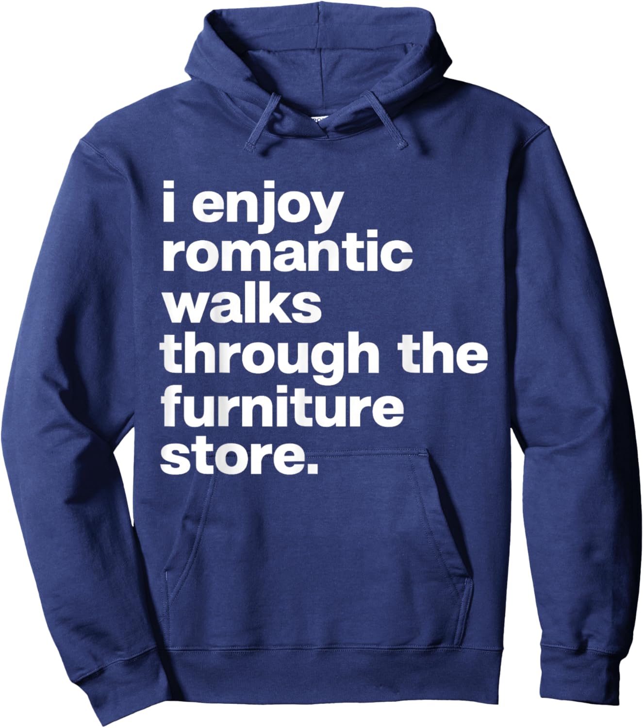 I Enjoy Romantic Walks Through Furniture Store Funny Dad Hoodie - Hoodie | Navy