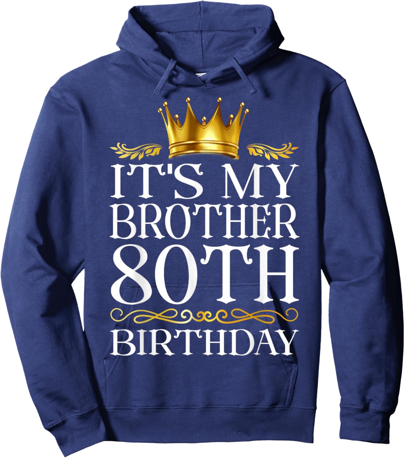 It's My Brother's 80th Birthday Happy Birthday 80 Years Old Hoodie - Hoodie | Navy