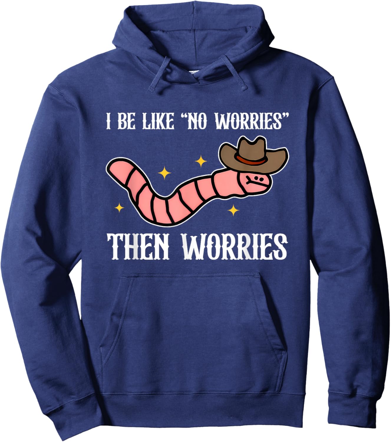 I Be Like No Worries, Humorous, Worm Hoodie - Hoodie | Navy