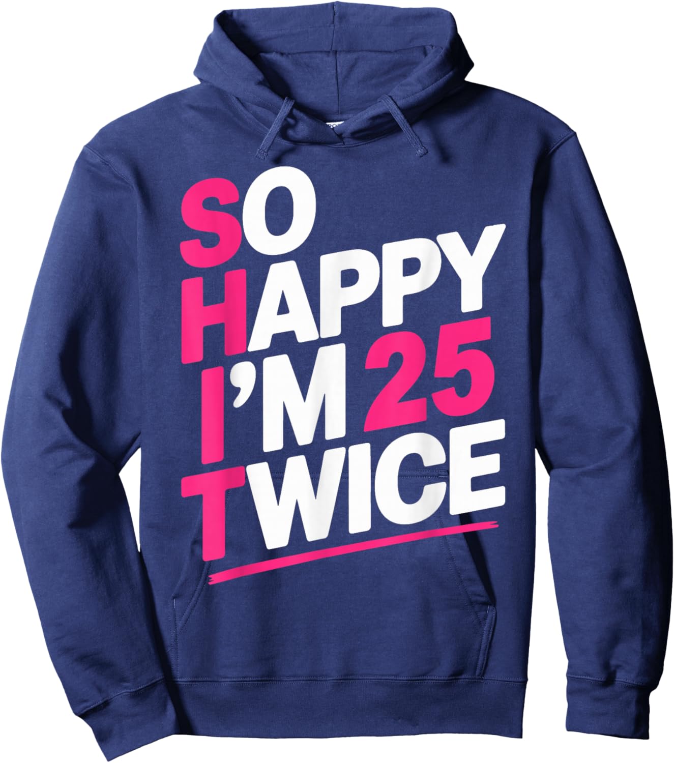 So Happy I'm 25 Twice | Celebrate Turning Fifty Bday Hoodie - Hoodie | Navy