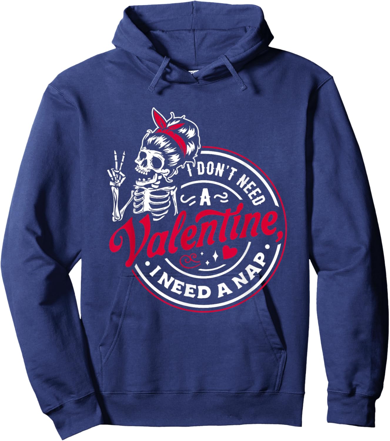 I Don’t Need A Valentine I Need A Nap Hoodie - Hoodie | Navy