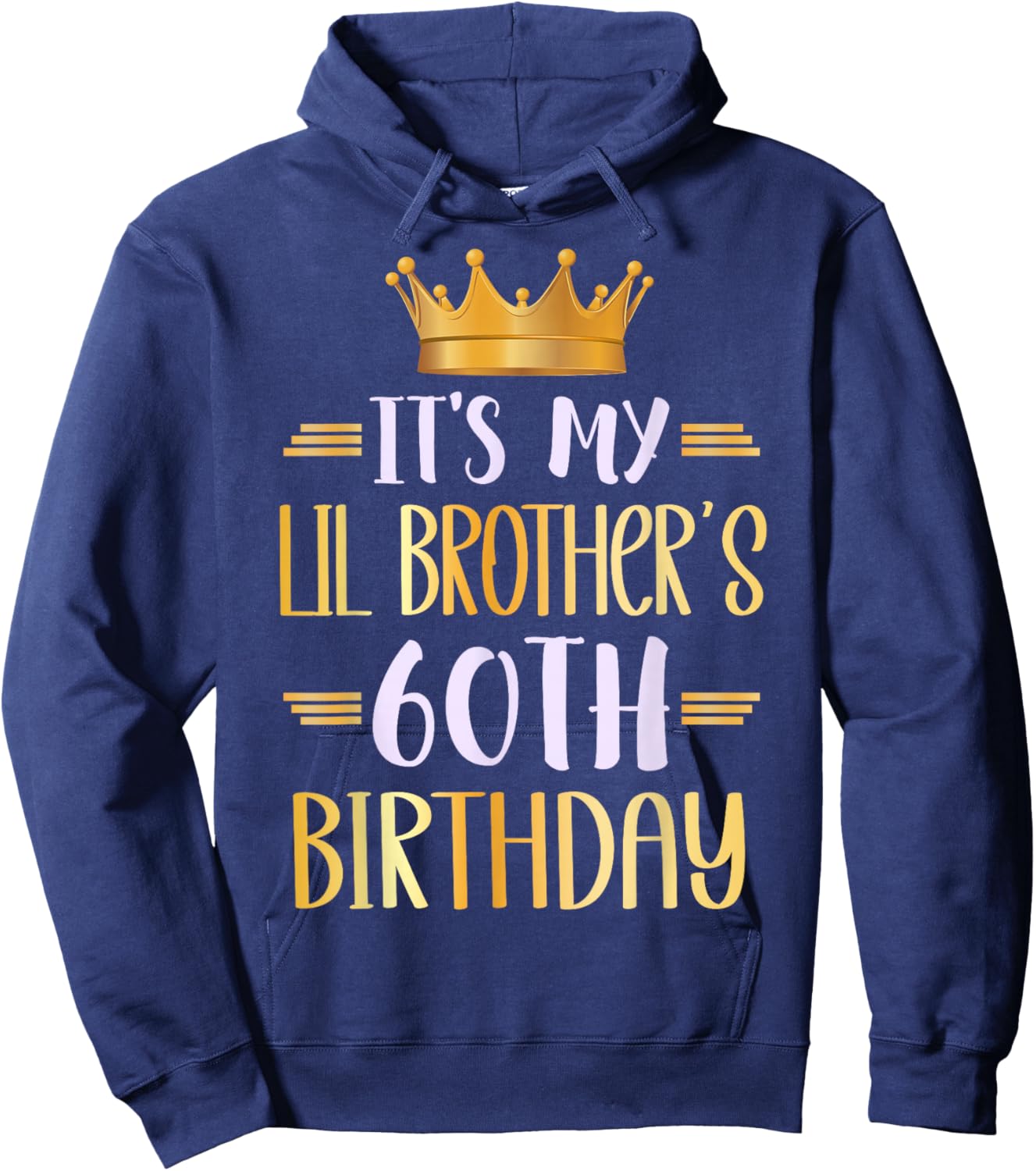 It's My Lil Brother's 60th Birthday Happy 60 Years Old Hoodie - Hoodie | Navy