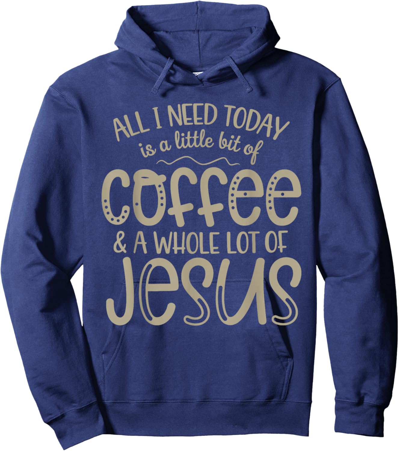 All I Need Today Coffee and Jesus Christian Faith Hoodie - Hoodie | Navy