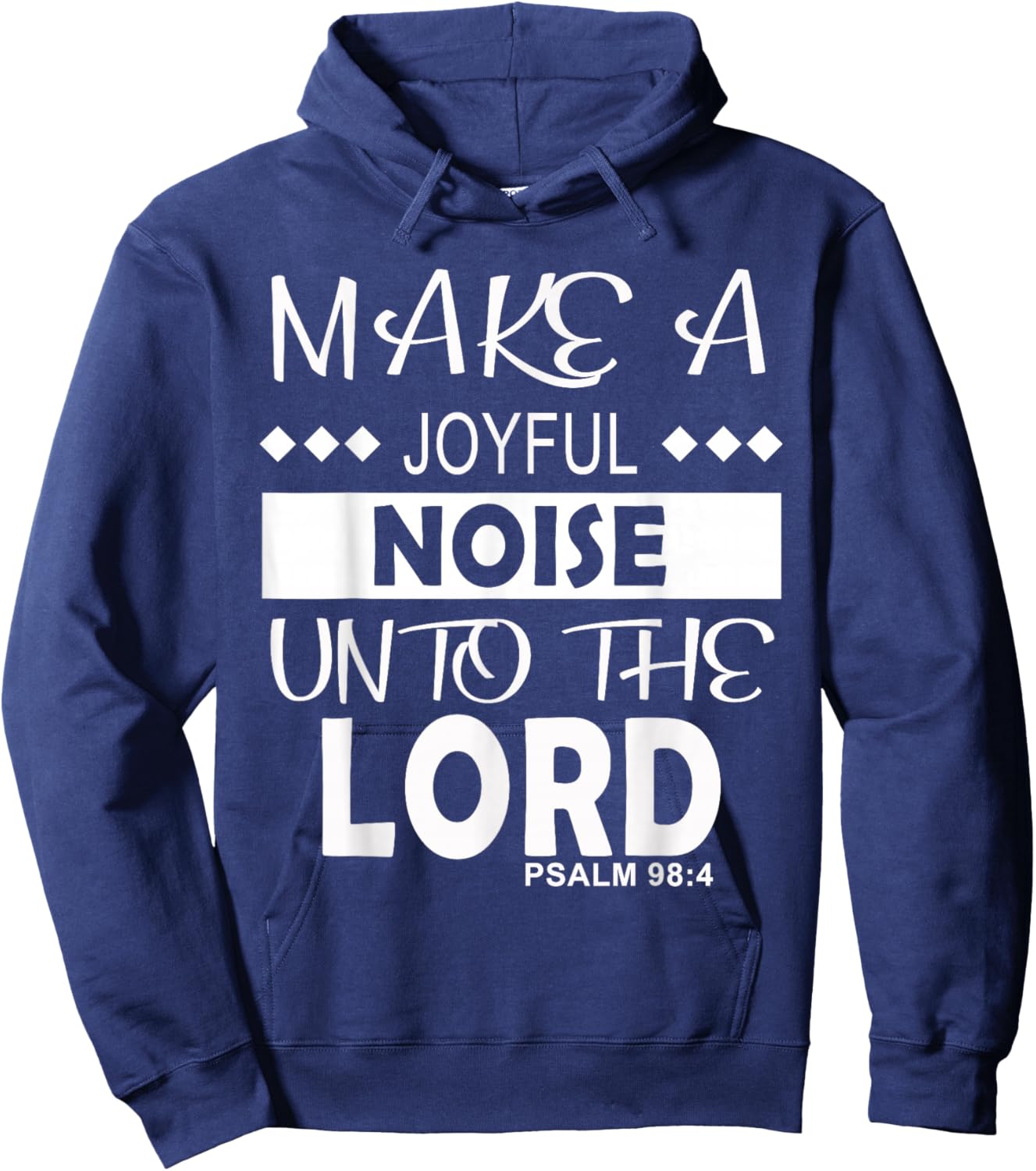 Make a Joyful Noise Unto The Lord Psalm 98:4 Christian Hoodie - Hoodie | Navy