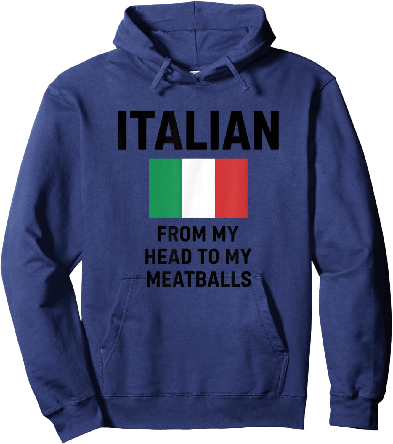 Italian from My Head to My Meatballs Funny Italy Humor Hoodie - Hoodie | Navy