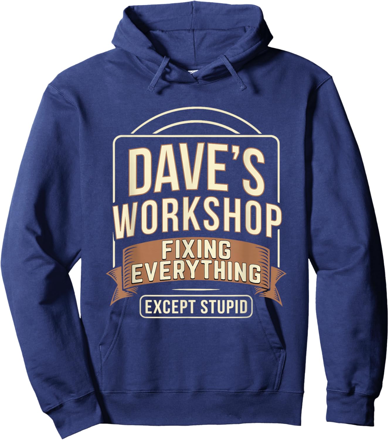 Dave's Workshop Fixing Everything Except Stupid Hoodie - Hoodie | Navy
