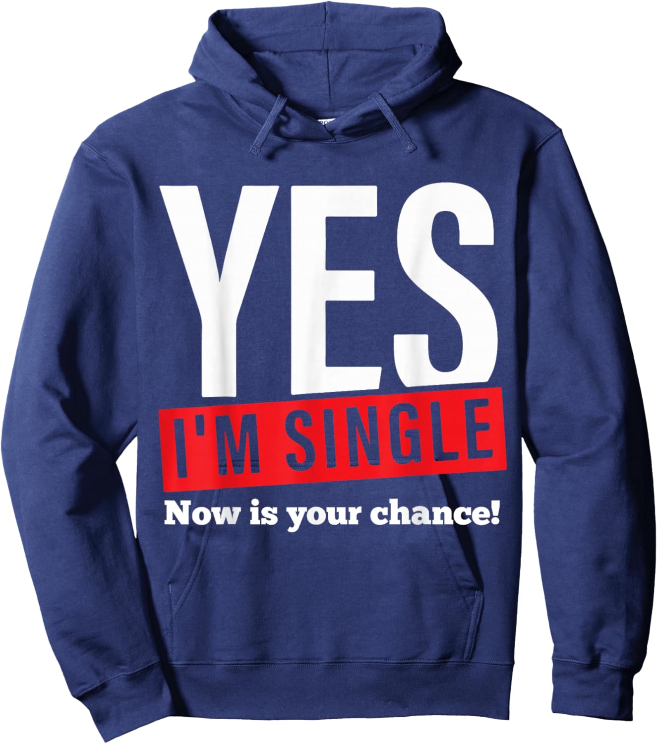 Yes Im Single Now is Your Chance Single Valentines Day Hoodie - Hoodie | Navy
