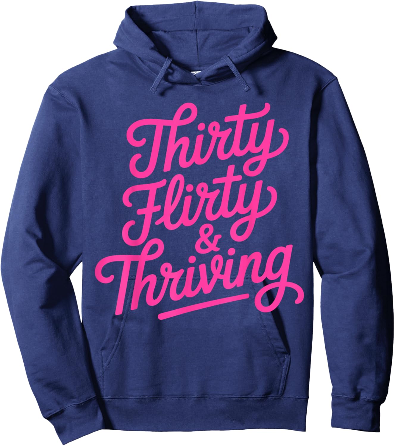 Thirty Flirty & Thriving 30th Birthday Girl 30 Years Hoodie - Hoodie | Navy