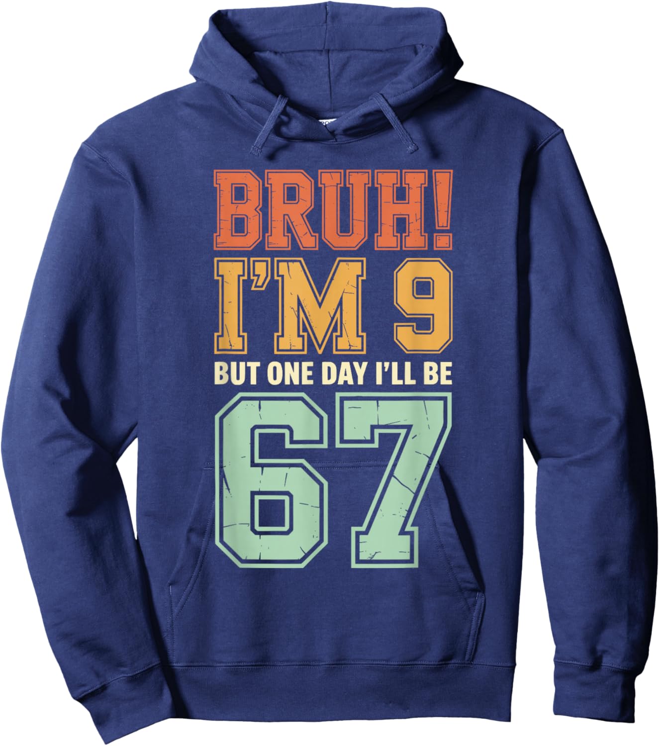 Bruh I'm 9 But One-Day I'll Be 67 Retro 9th Birthday Kids Hoodie - Hoodie | Navy