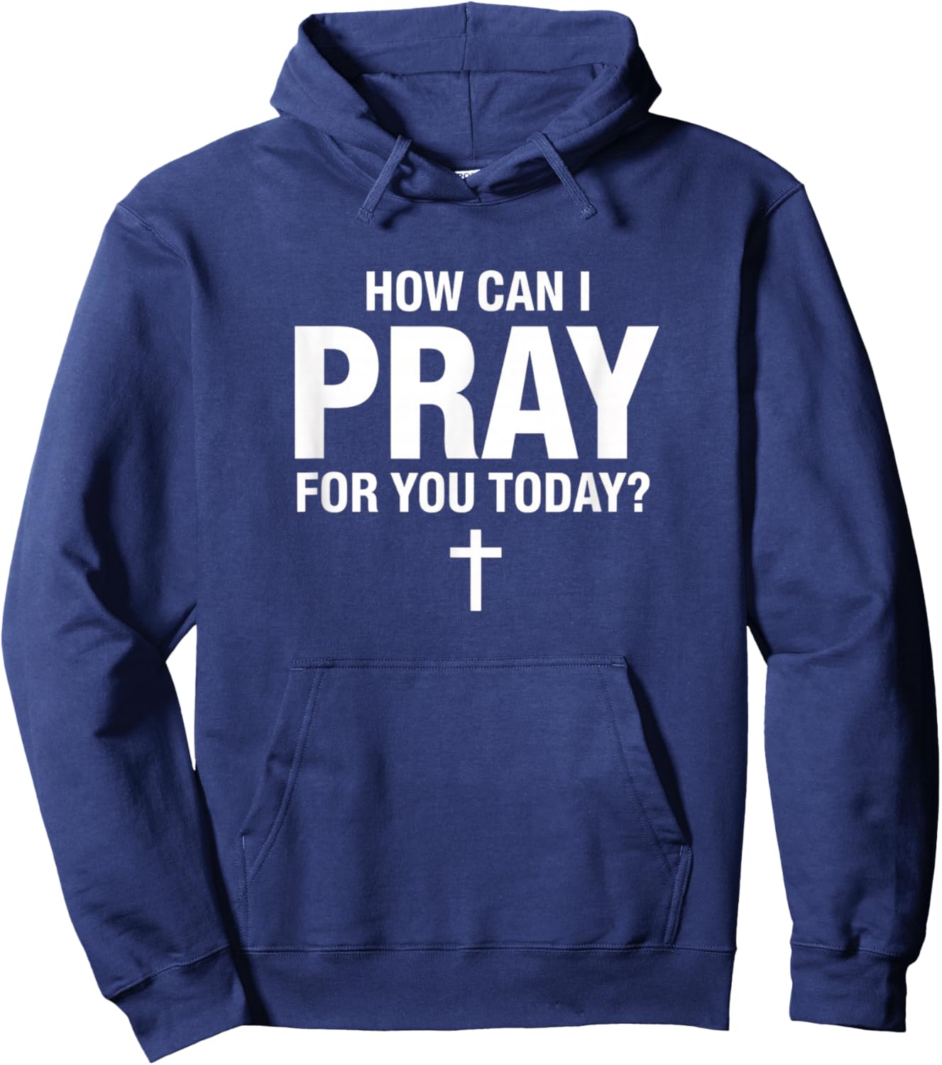 Christian Prayer, How Can I Pray You Today? Faith Cross Hoodie - Hoodie | Navy