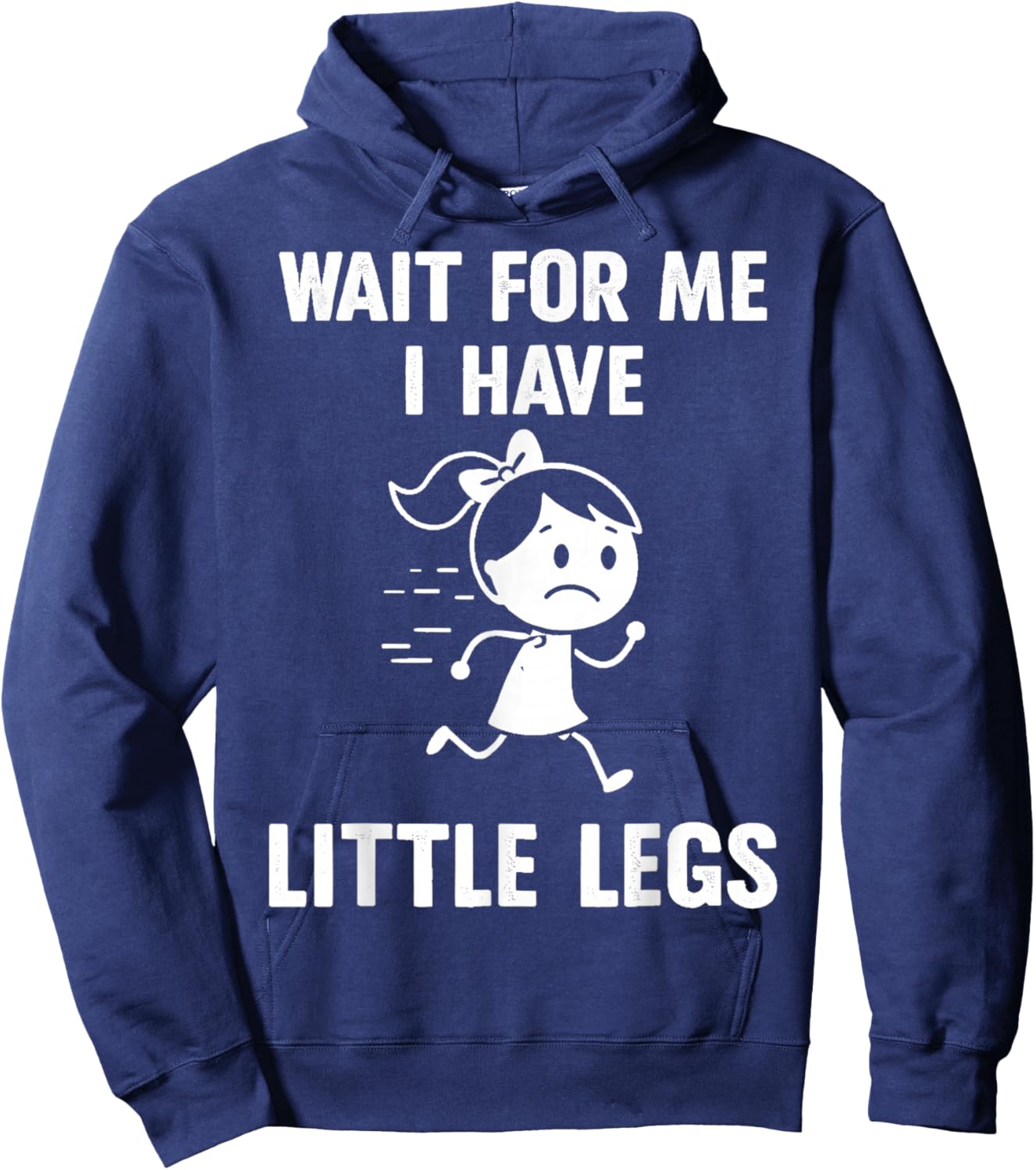 Wait for Me I Have Little Legs Funny Meme Hoodie - Hoodie | Navy