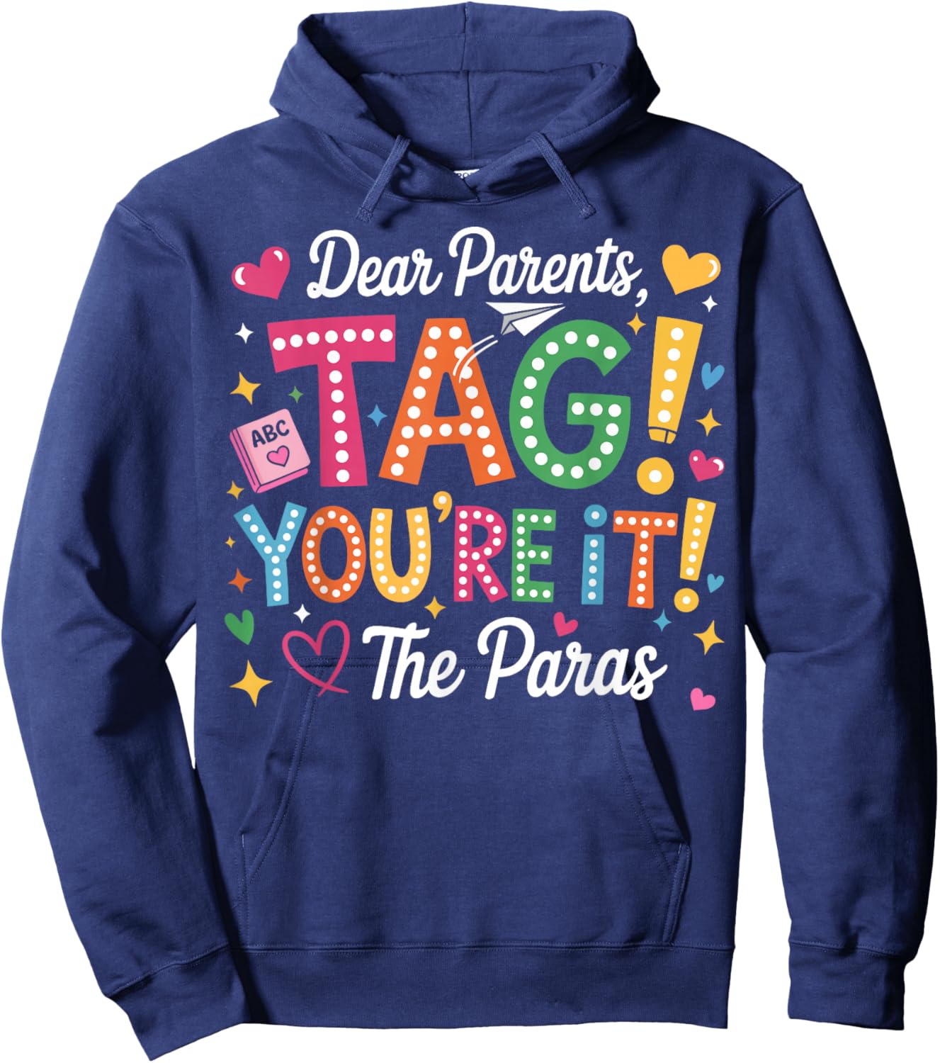 Dear Parents Tag You're It Love Paras Last Day of School Hoodie - Hoodie | Navy