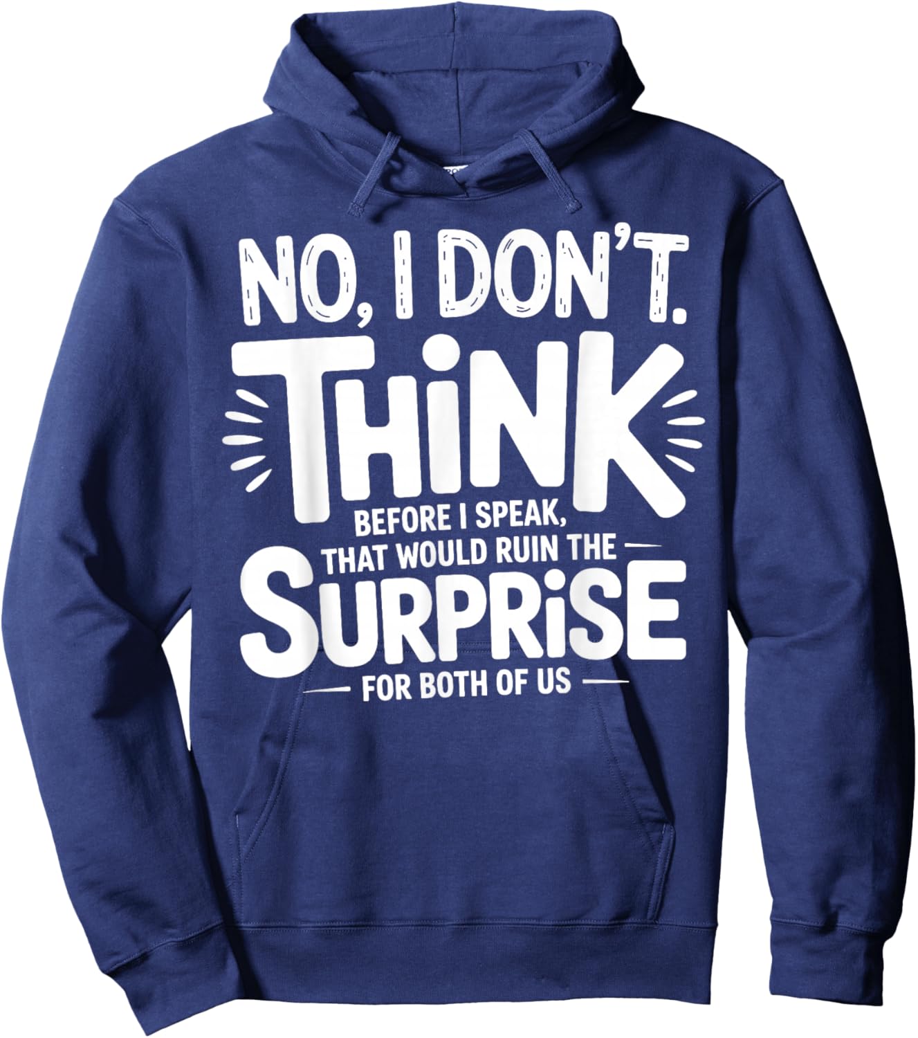 No I Don’t Think Before I Speak That Would Ruin Funny Quote Hoodie - Hoodie | Navy