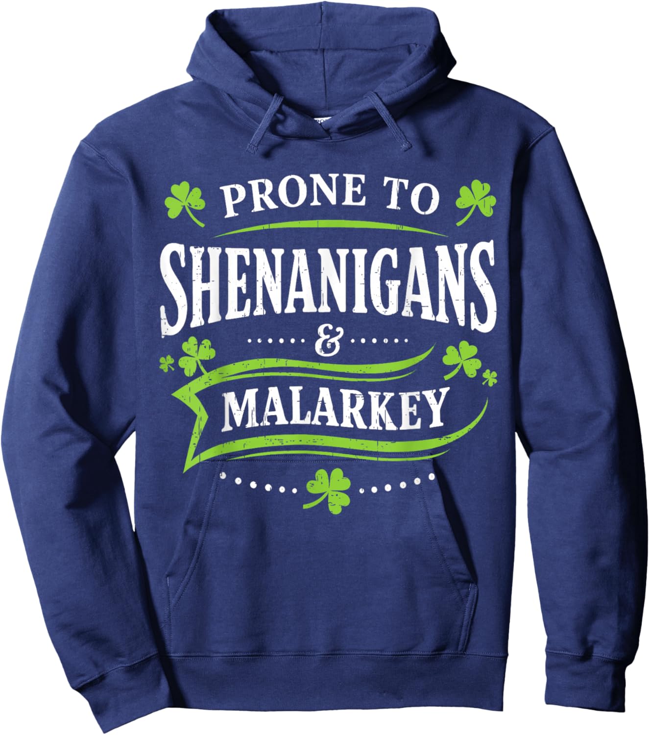 Prone to Shenanigans and Malarkey St Patricks Day Men Women Hoodie - Hoodie | Navy