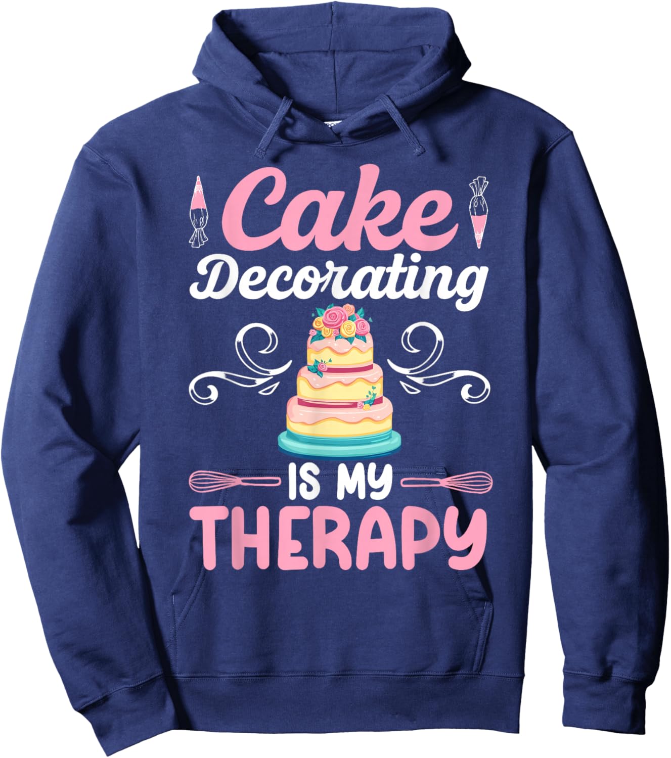 Cake Decorating Funny Cake Artist Cake Baker Cake Decorator Hoodie - Hoodie | Navy