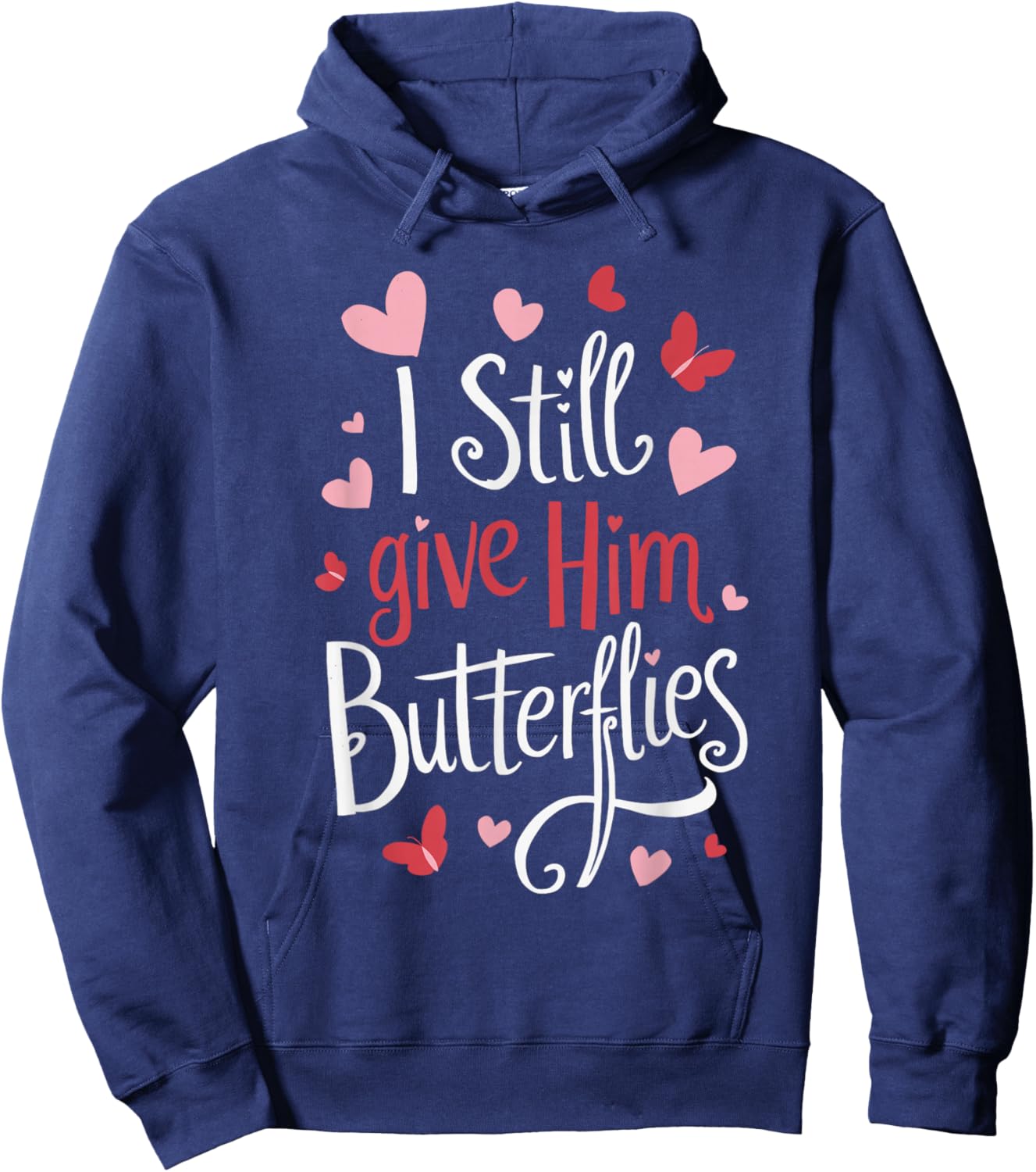 for Couples | I Still GIVE HIM Butterflies | Funny Hoodie - Hoodie | Navy
